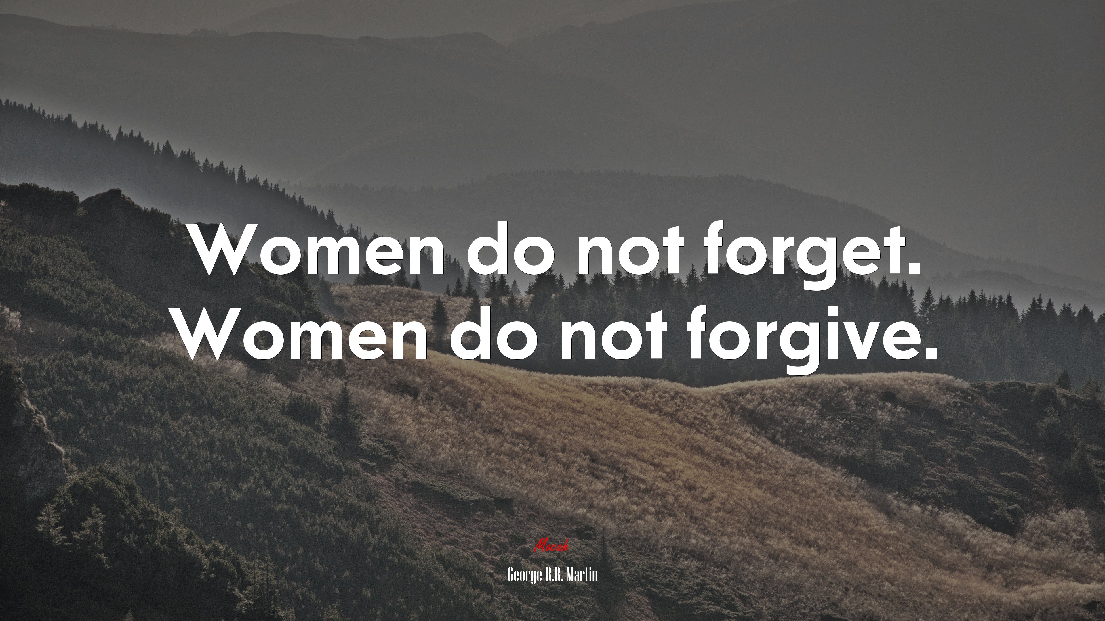 Women do not forget. Women do not forgive. | George R.R. Martin quote HD Wallpaper