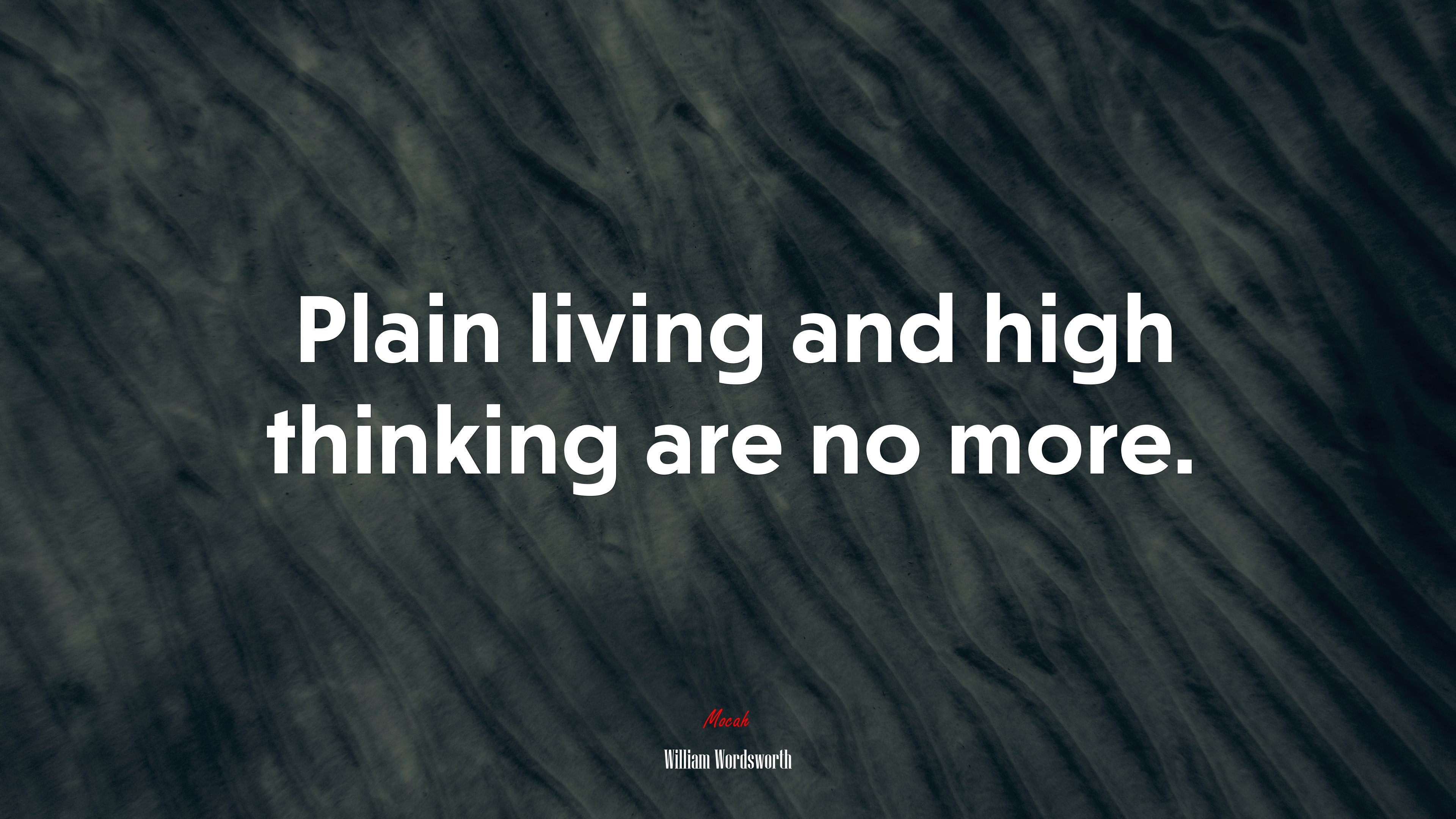 Plain living and high thinking are no more. | William Wordsworth quote HD Wallpaper