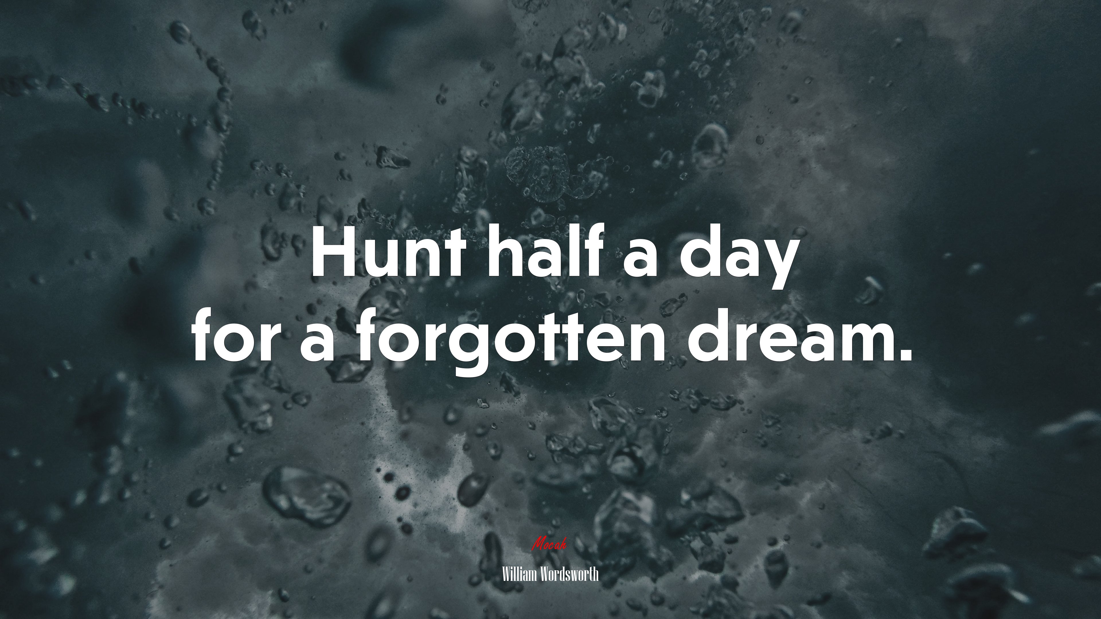 Hunt half a day for a forgotten dream. | William Wordsworth quote HD Wallpaper