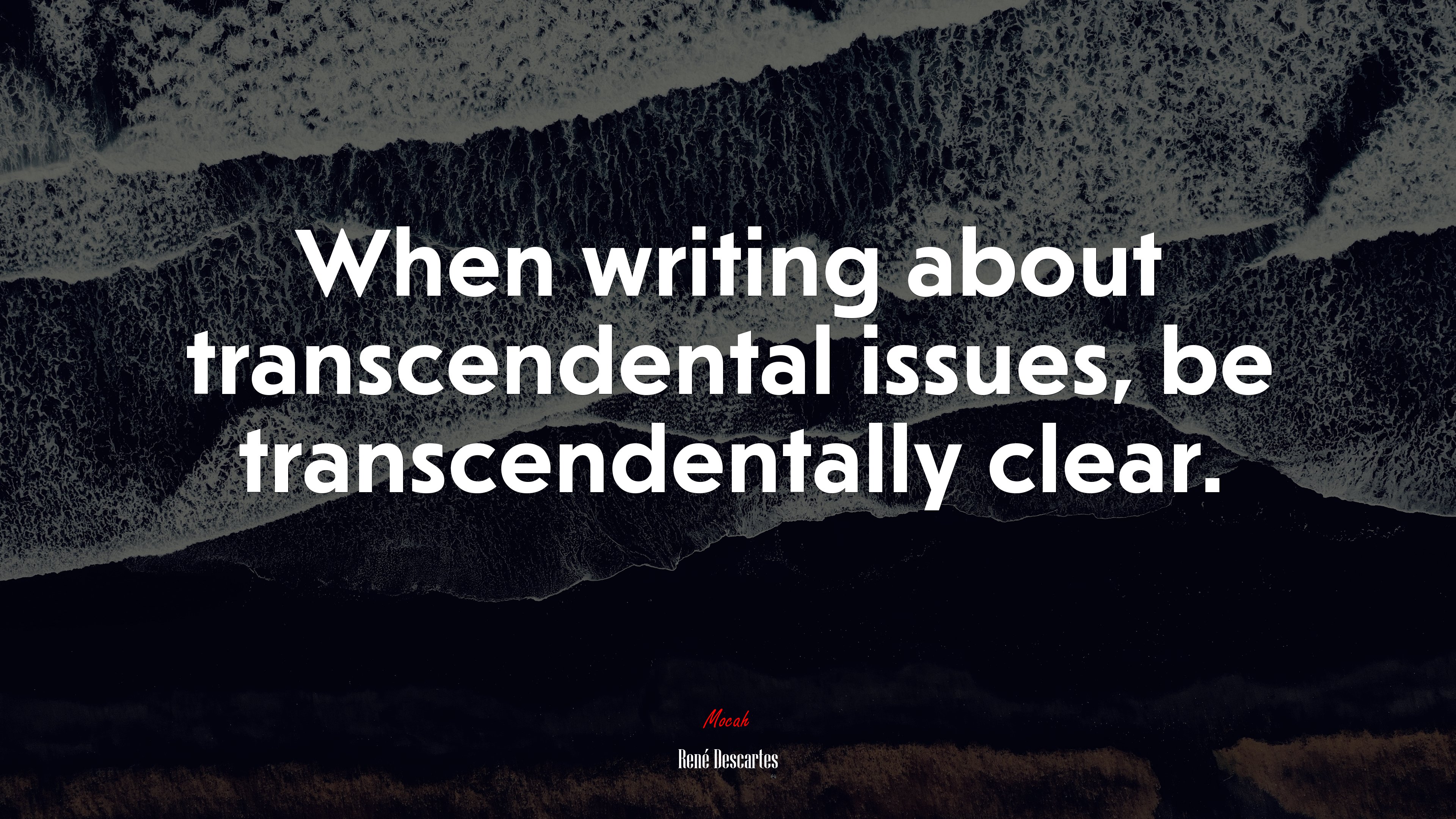 When writing about transcendental issues, be transcendentally clear. | René Descartes quote HD Wallpaper