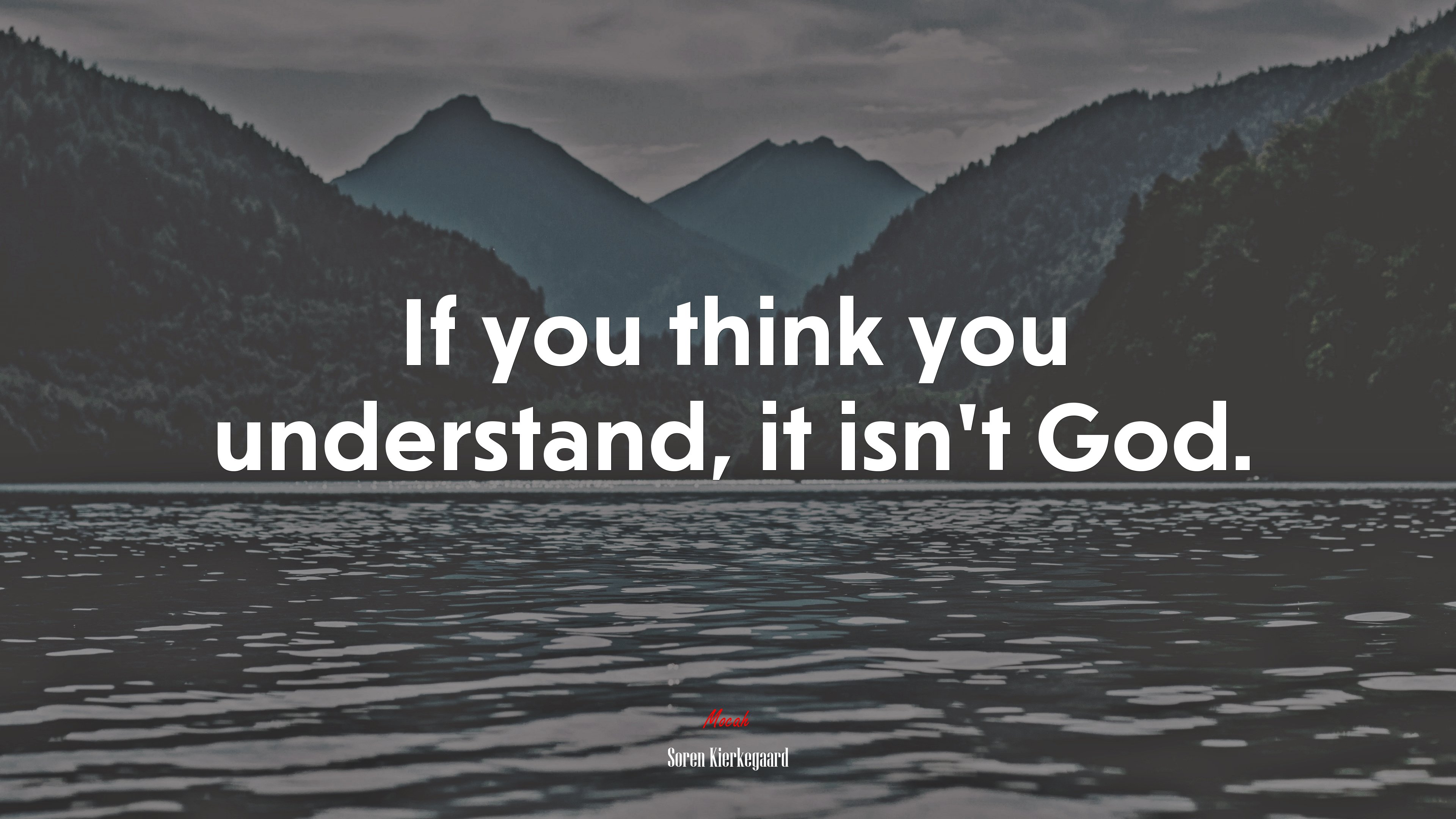 If you think you understand, it isn’t God. | Soren Kierkegaard quote HD Wallpaper