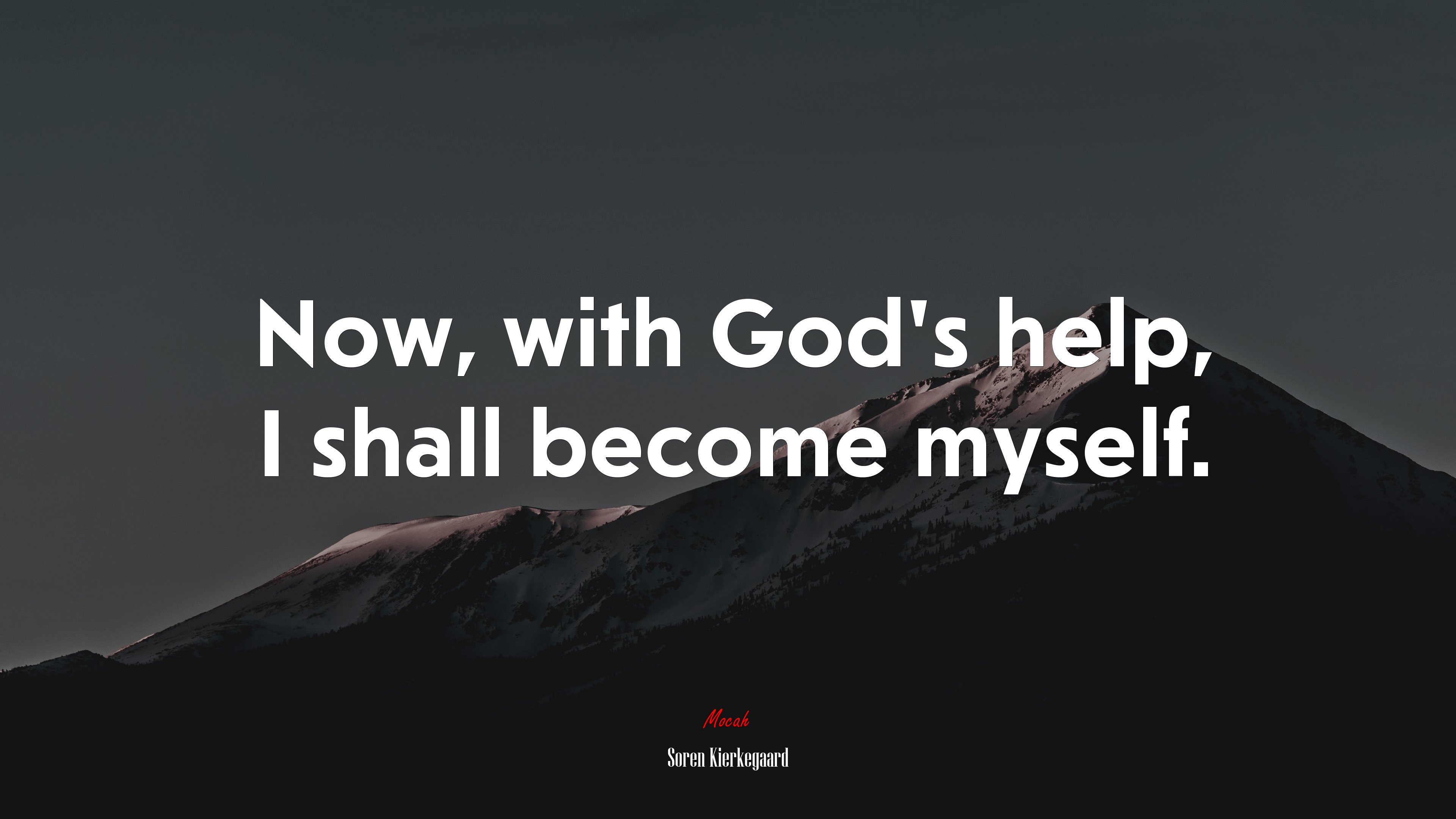 Now, with God’s help, I shall become myself. | Soren Kierkegaard quote HD Wallpaper