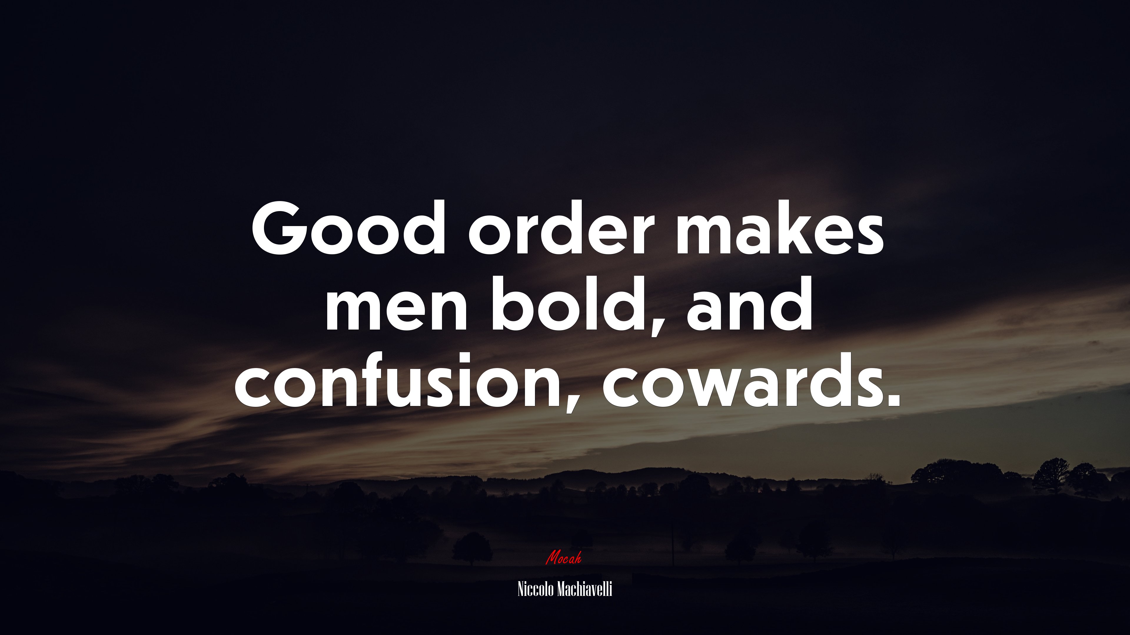 Good order makes men bold, and confusion, cowards. | Niccolò Machiavelli quote HD Wallpaper
