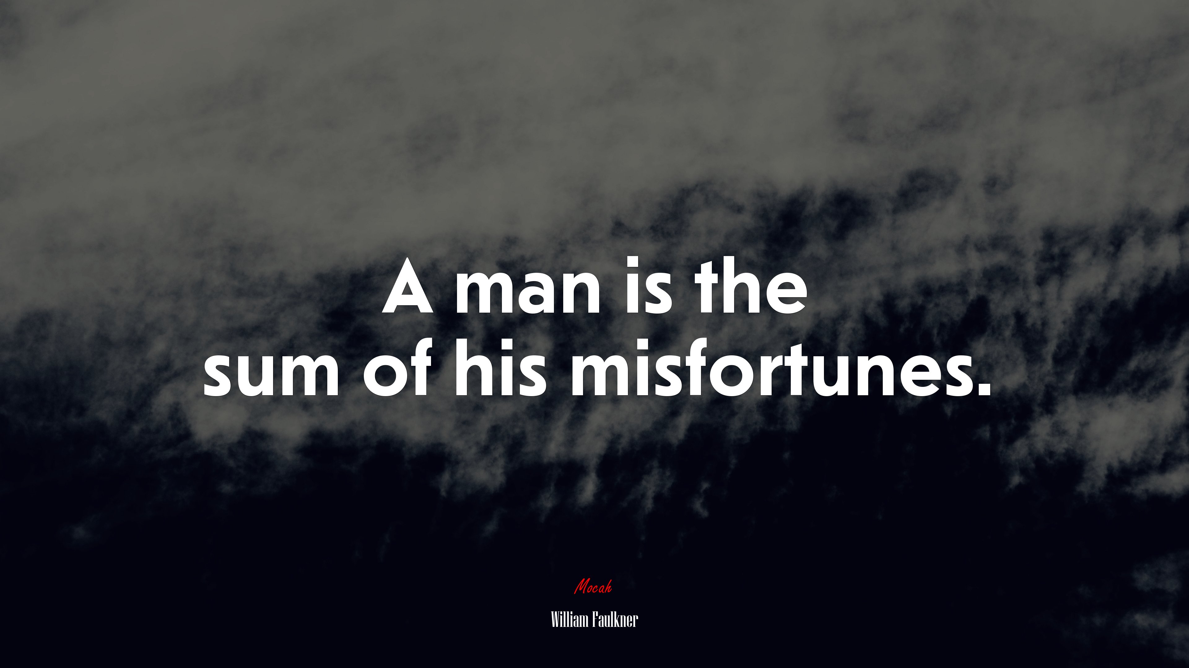 A man is the sum of his misfortunes. | William Faulkner quote HD Wallpaper
