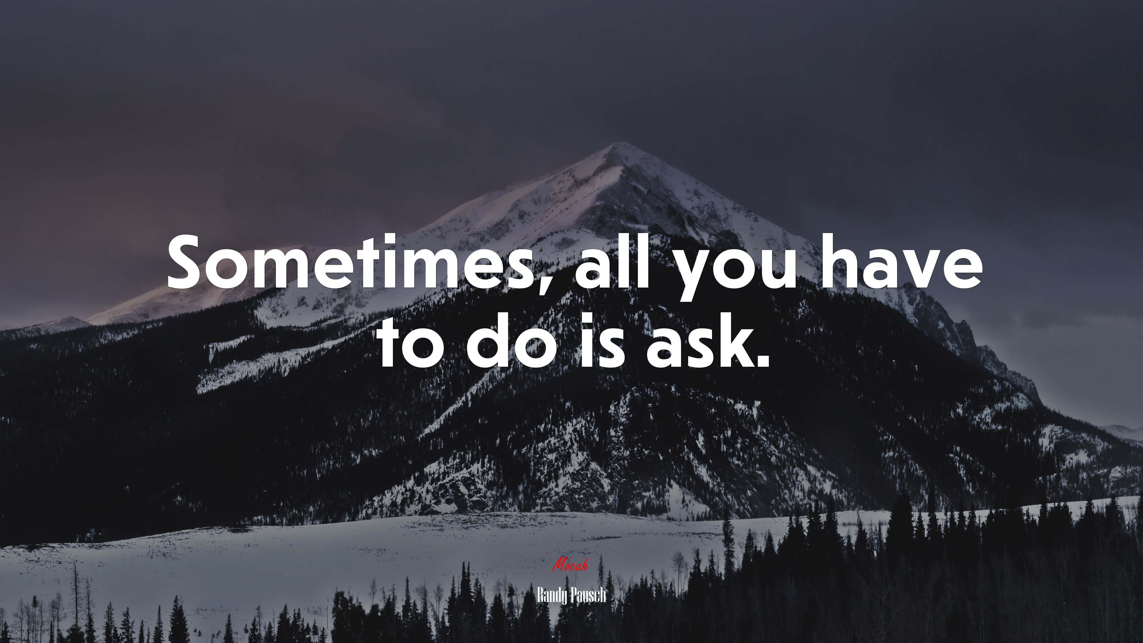 Sometimes, all you have to do is ask. | Randy Pausch quote HD Wallpaper