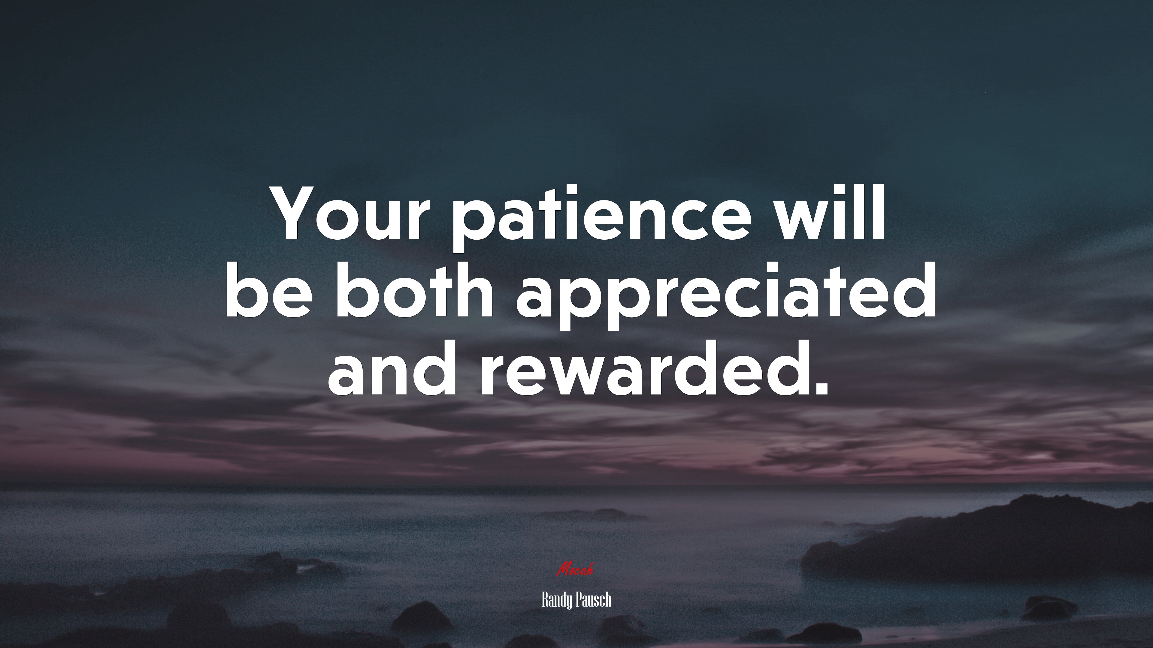 Your patience will be both appreciated and rewarded. | Randy Pausch quote HD Wallpaper