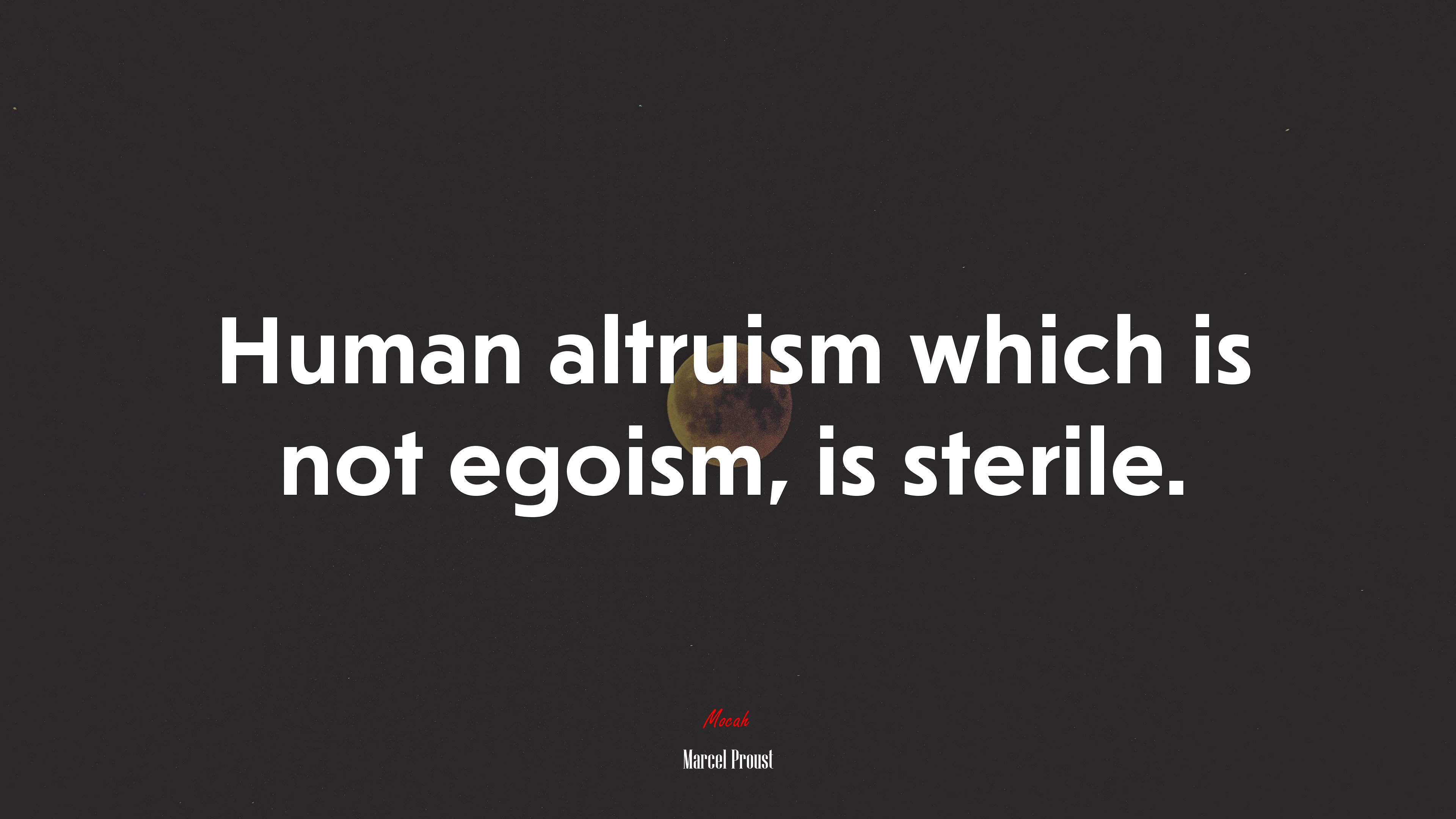 Human altruism which is not egoism, is sterile. | Marcel Proust quote HD Wallpaper