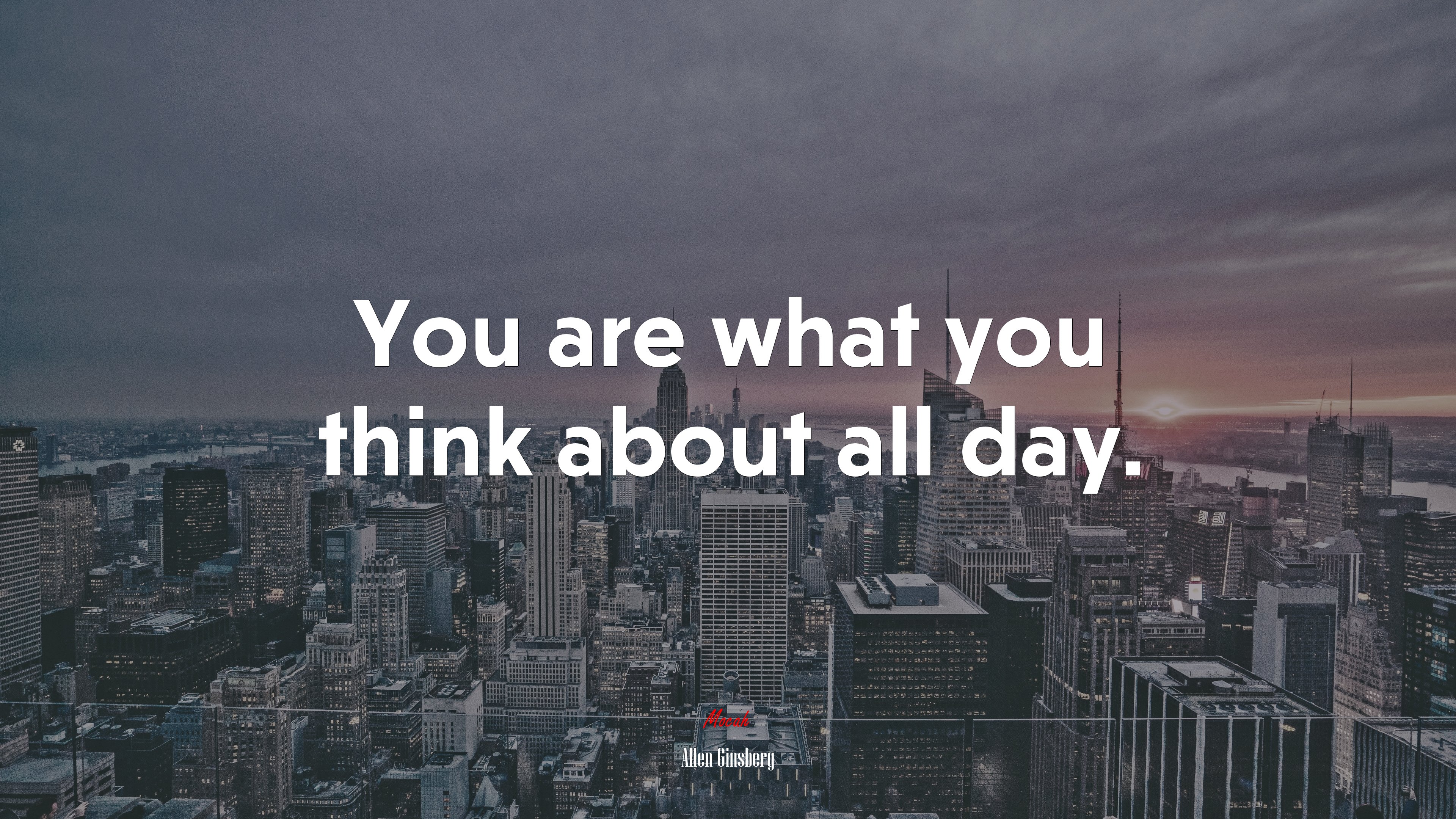 You are what you think about all day. | Allen Ginsberg quote HD Wallpaper