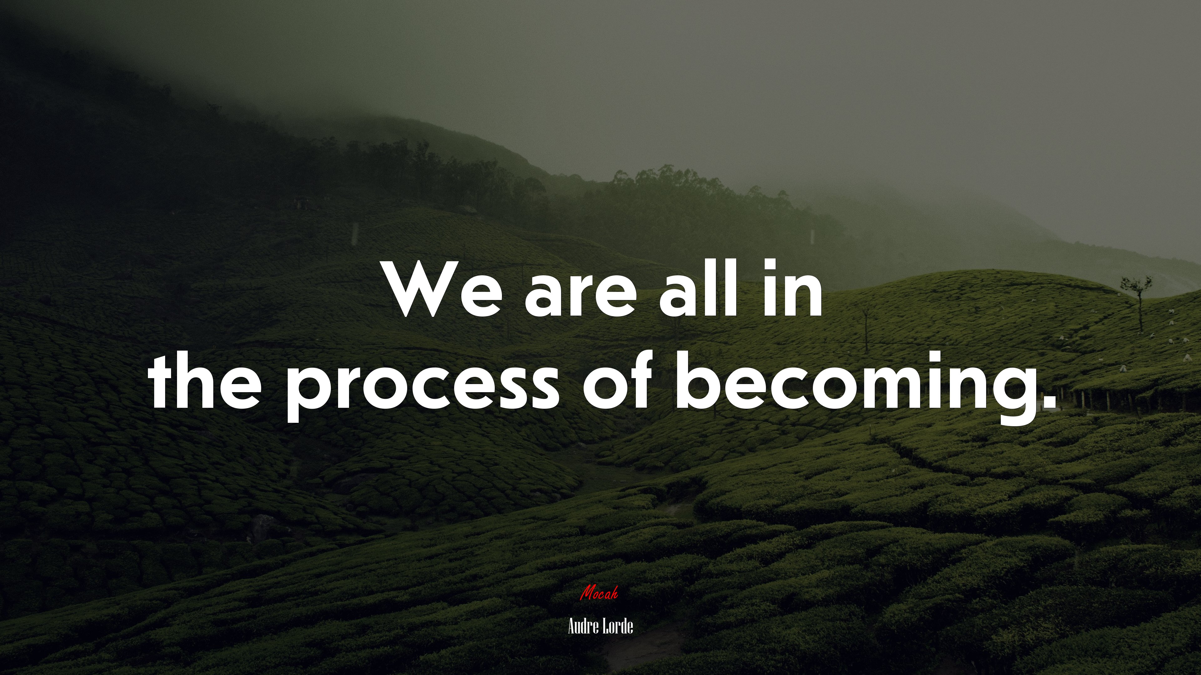 We are all in the process of becoming. | Audre Lorde quote HD Wallpaper