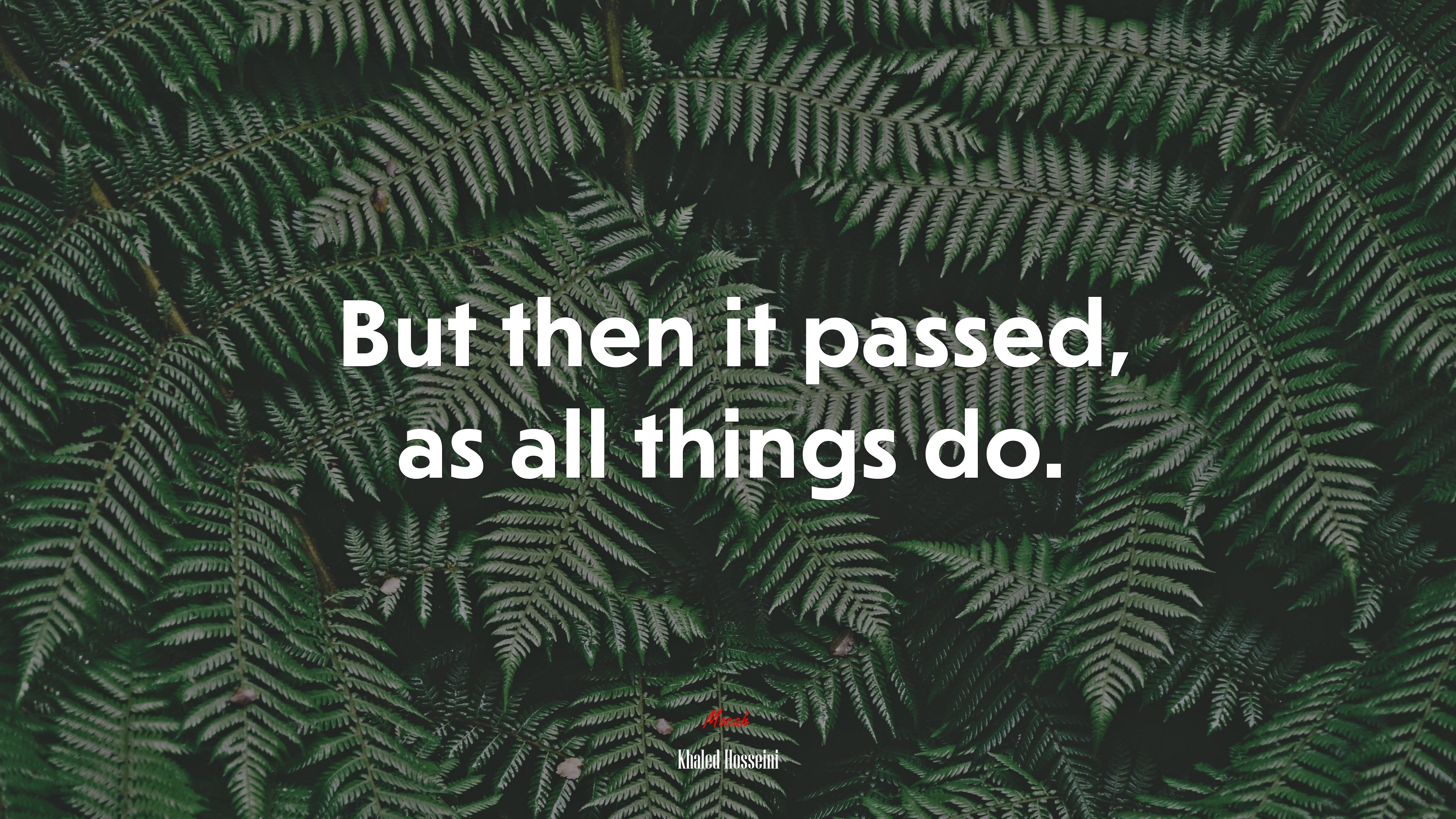 But then it passed, as all things do. | Khaled Hosseini quote HD Wallpaper