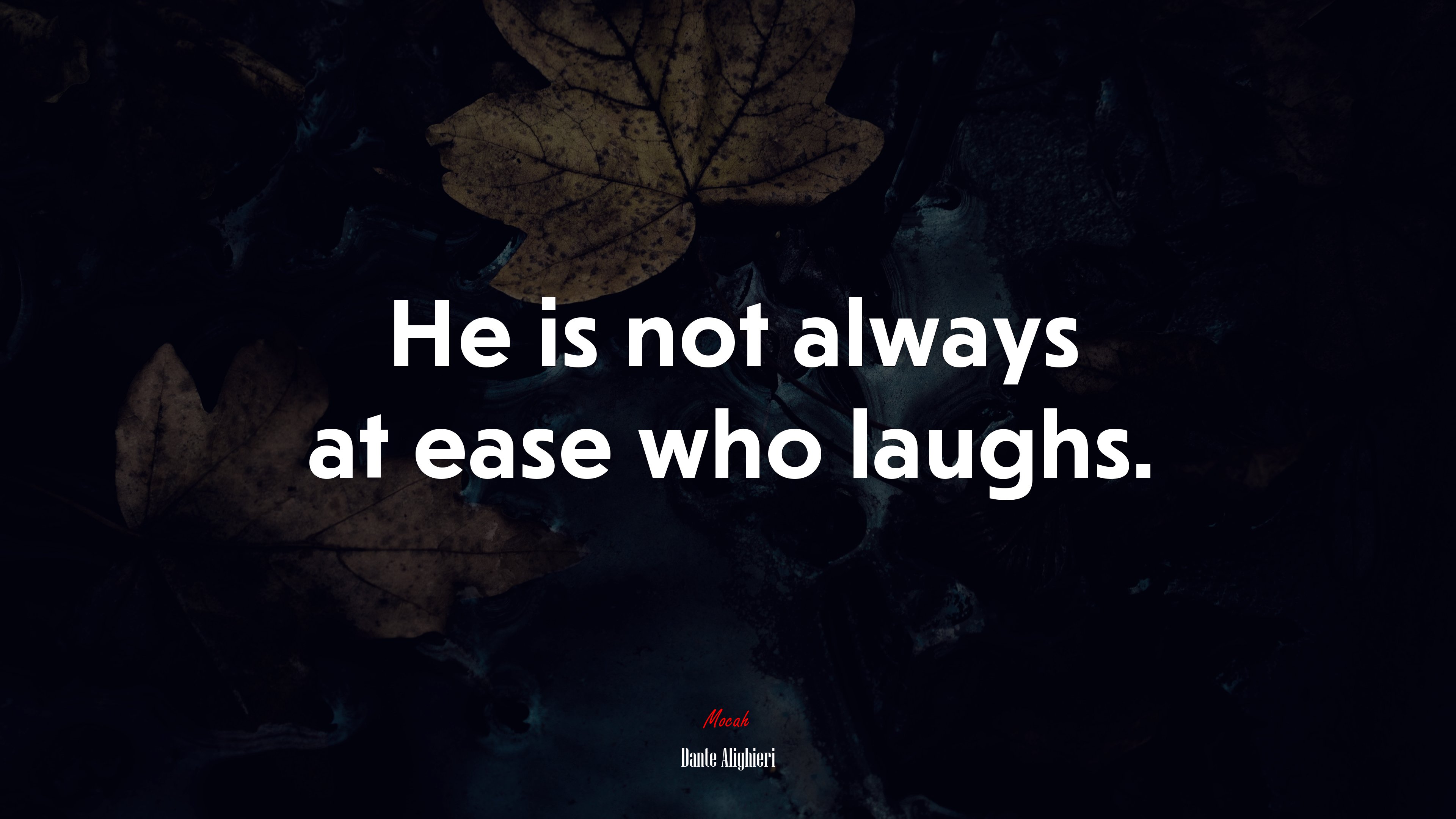 He is not always at ease who laughs. | Dante Alighieri quote HD Wallpaper