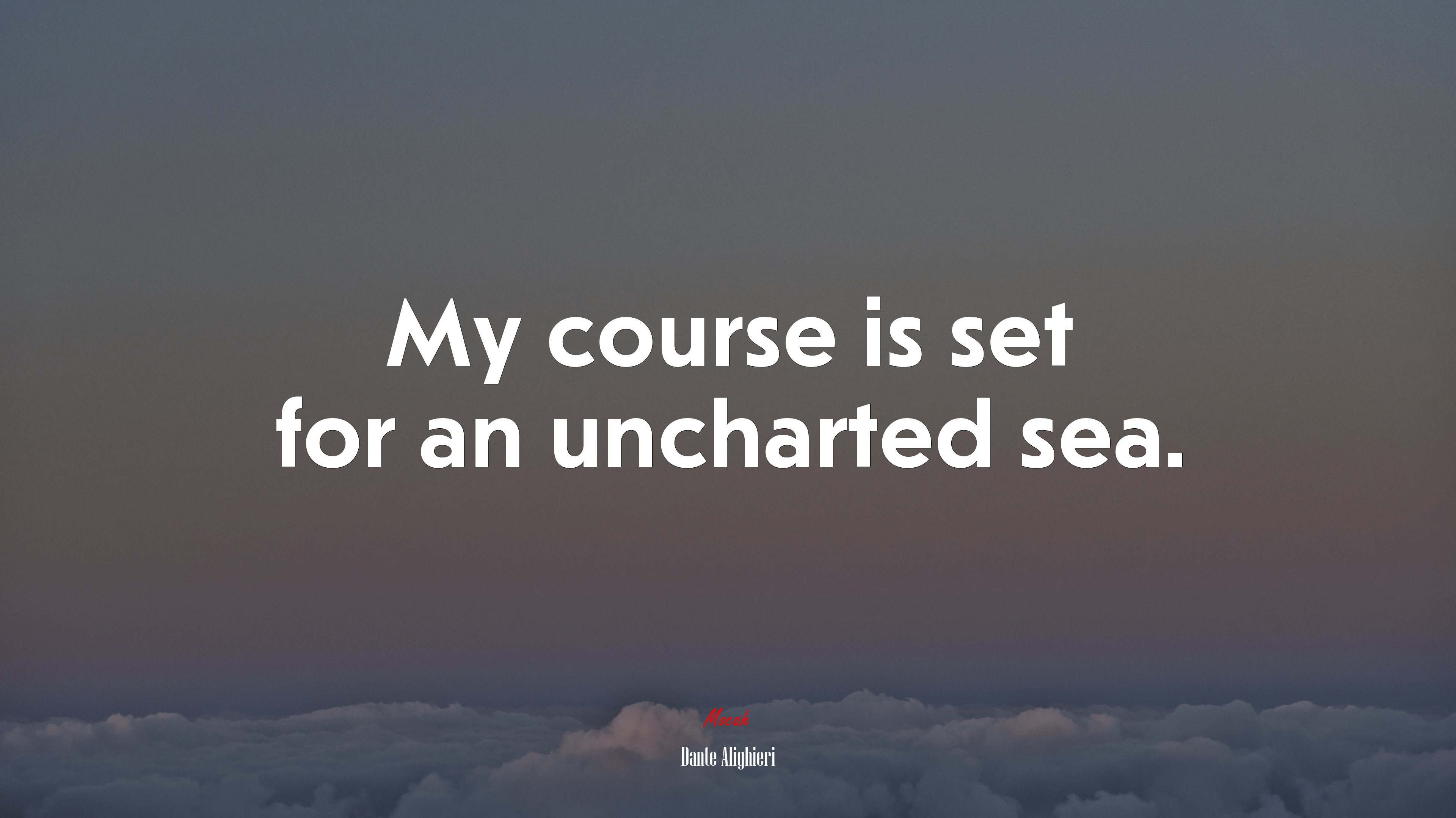 My course is set for an uncharted sea. | Dante Alighieri quote HD Wallpaper