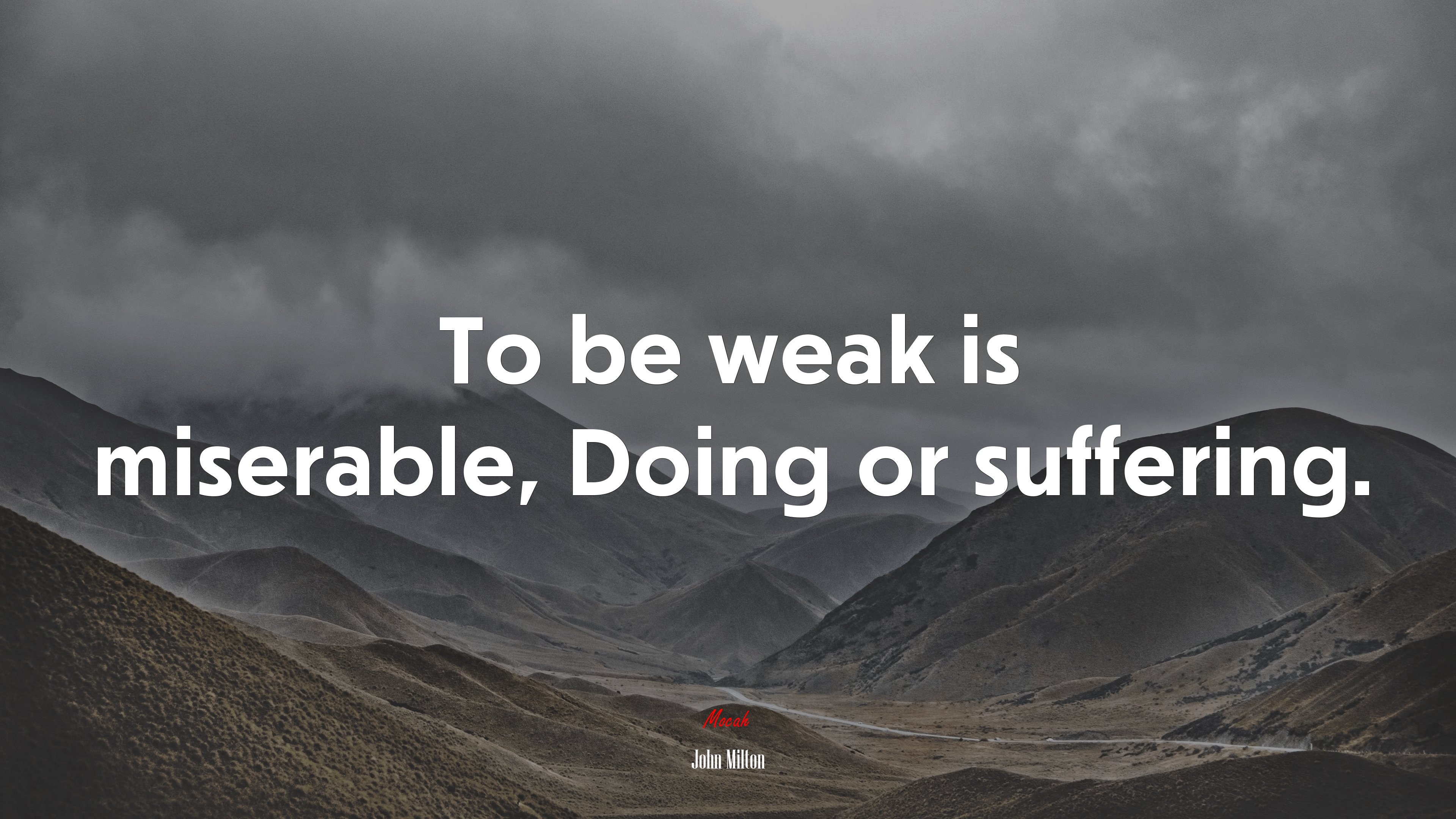 To be weak is miserable, Doing or suffering. | John Milton quote HD Wallpaper