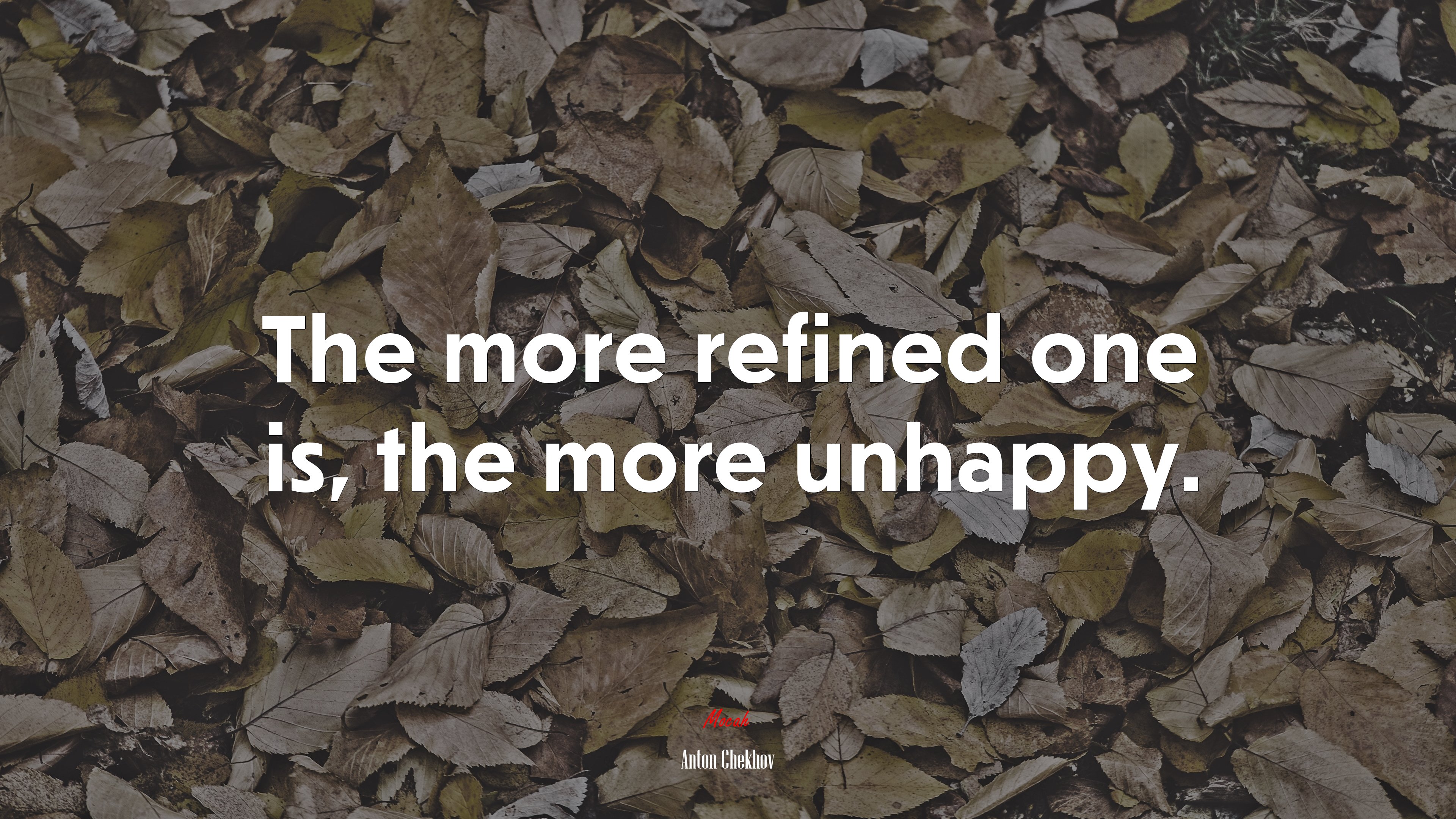 The more refined one is, the more unhappy. | Anton Chekhov quote HD Wallpaper