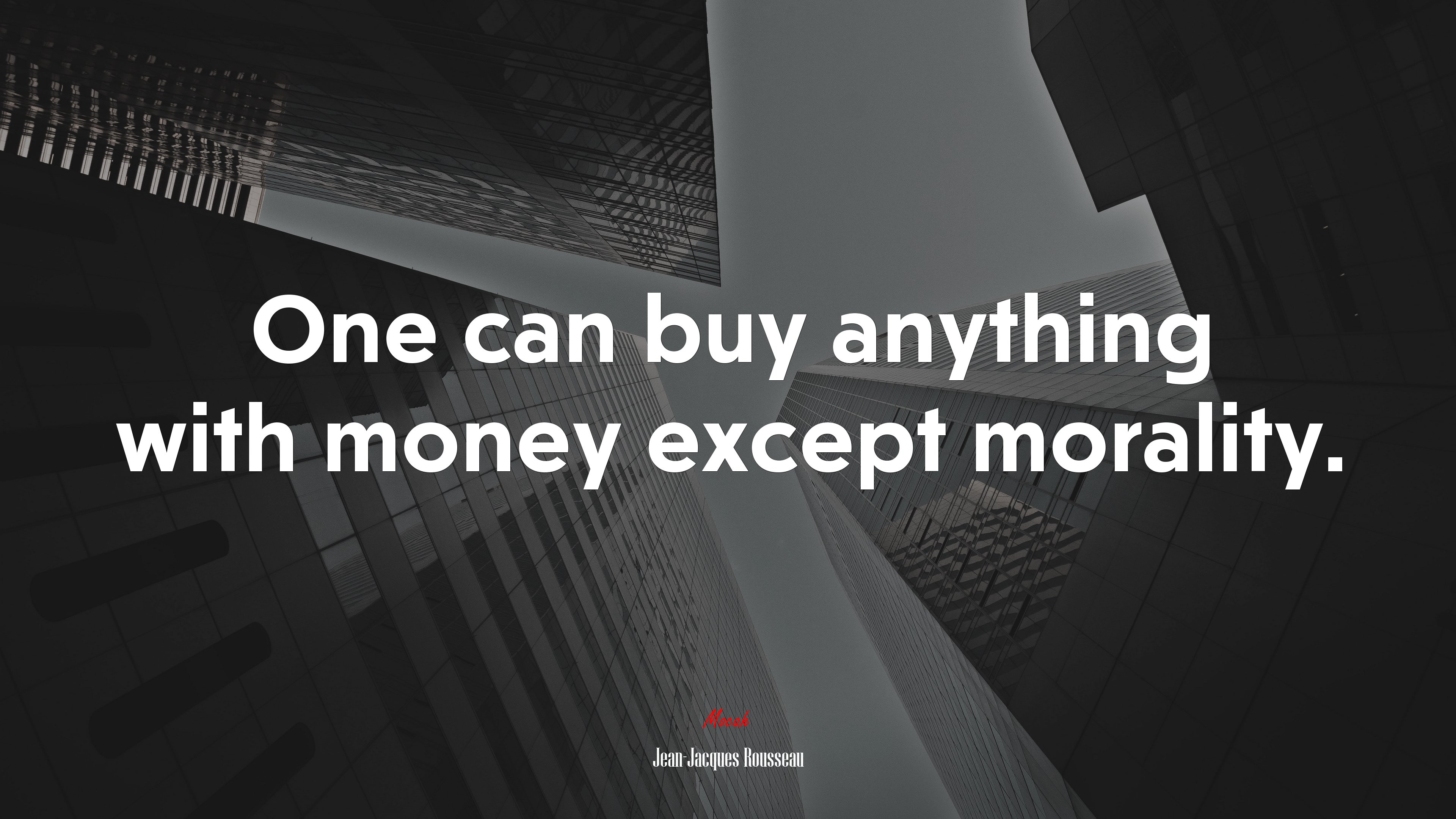 One can buy anything with money except morality. | Jean-Jacques Rousseau quote HD Wallpaper