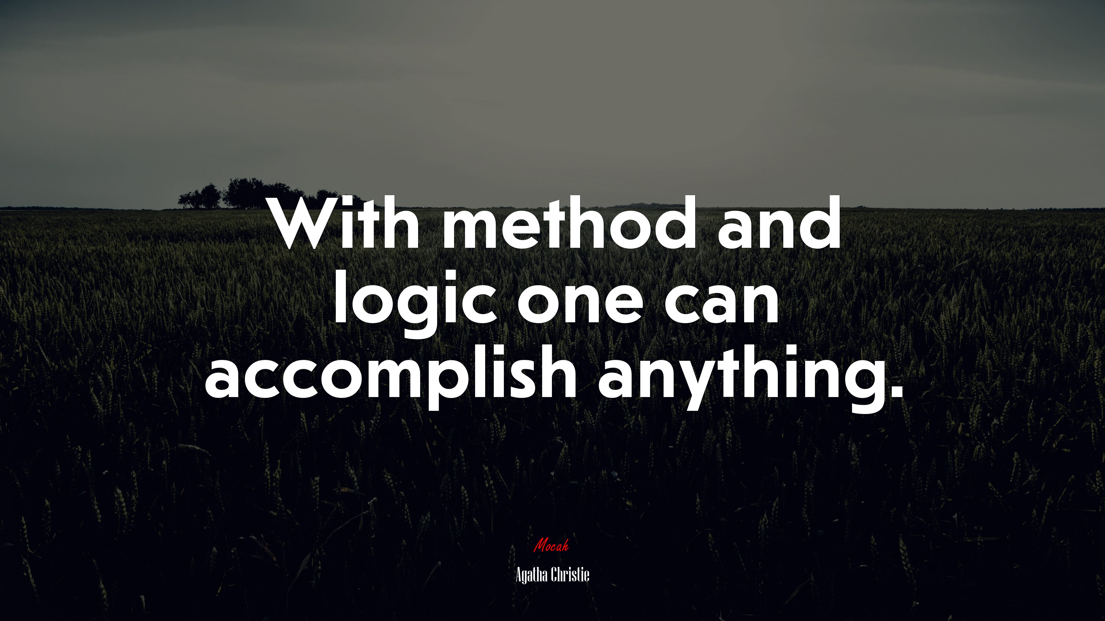With method and logic one can accomplish anything. | Agatha Christie quote HD Wallpaper