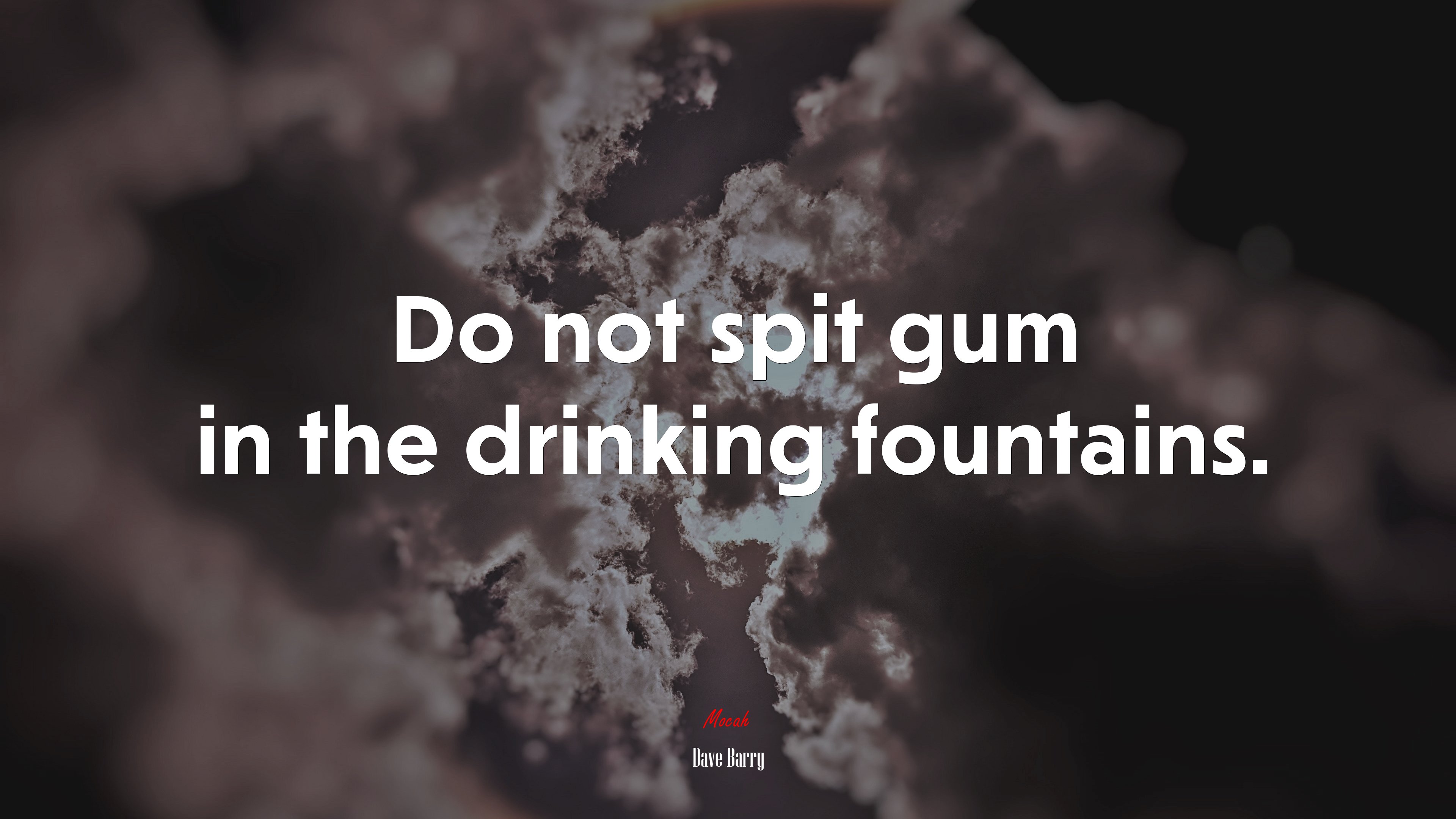 Do not spit gum in the drinking fountains. | Dave Barry quote HD Wallpaper
