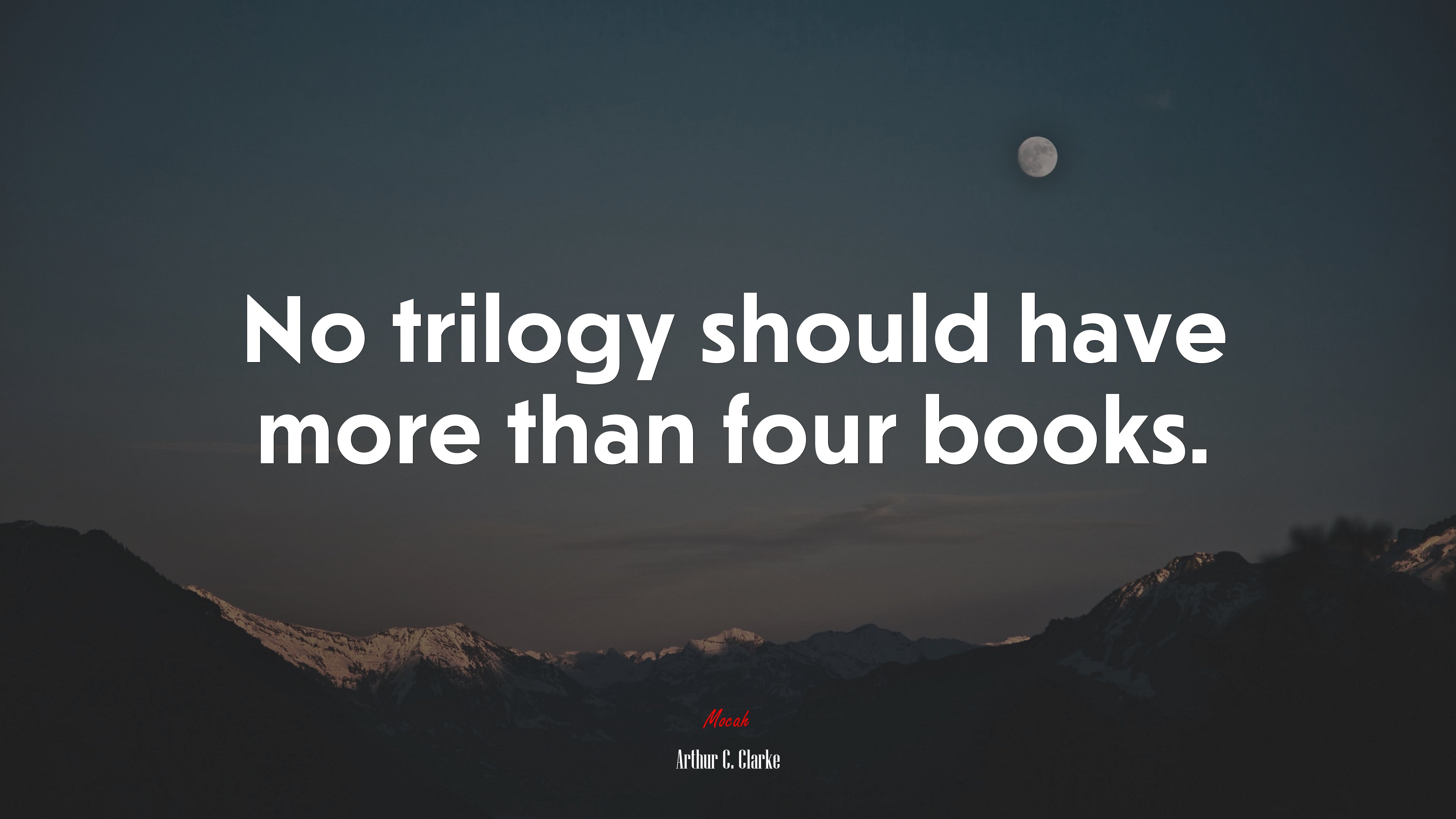 No trilogy should have more than four books. | Arthur C. Clarke quote HD Wallpaper