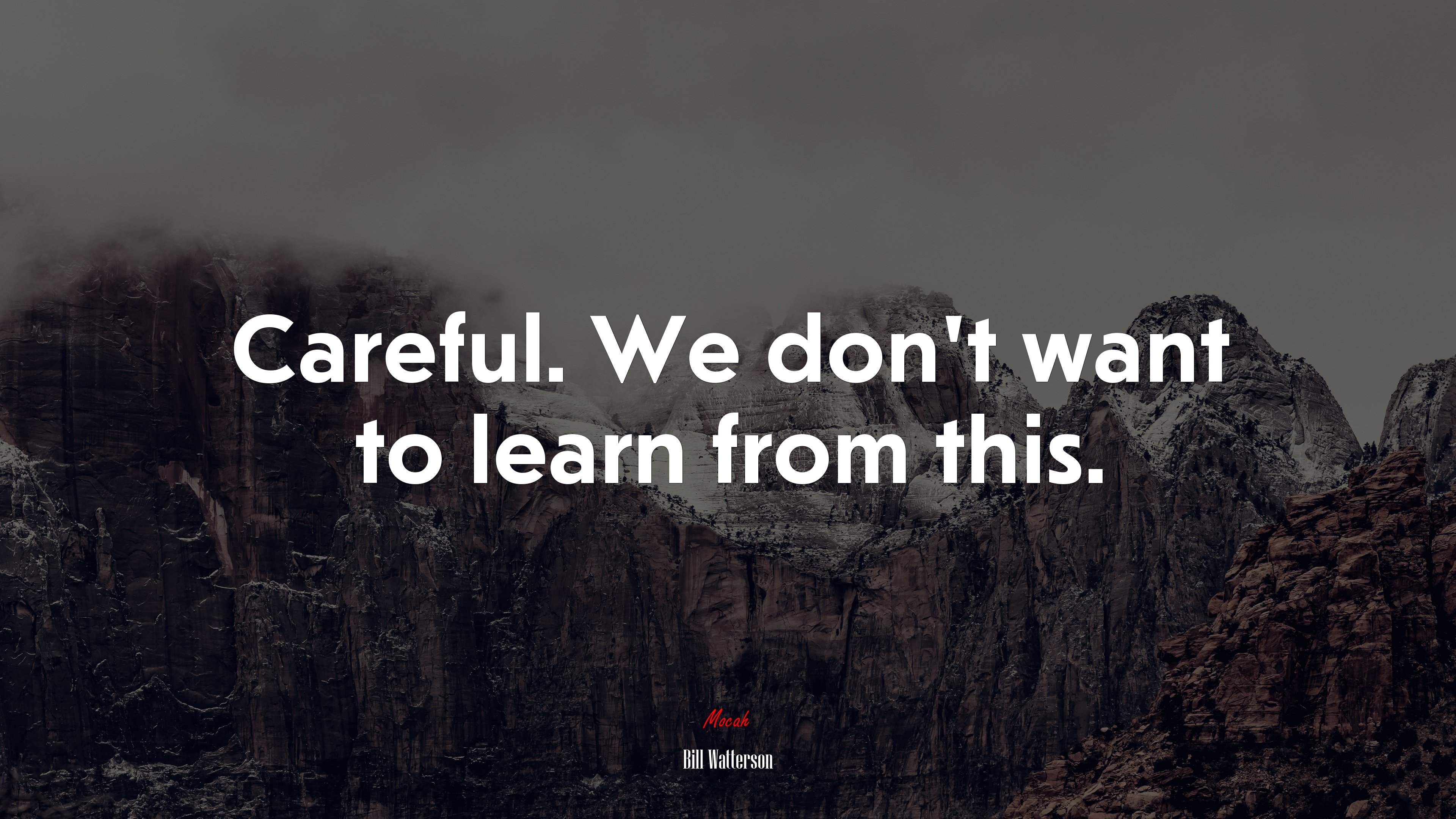 Careful. We don’t want to learn from this. | Bill Watterson quote HD Wallpaper
