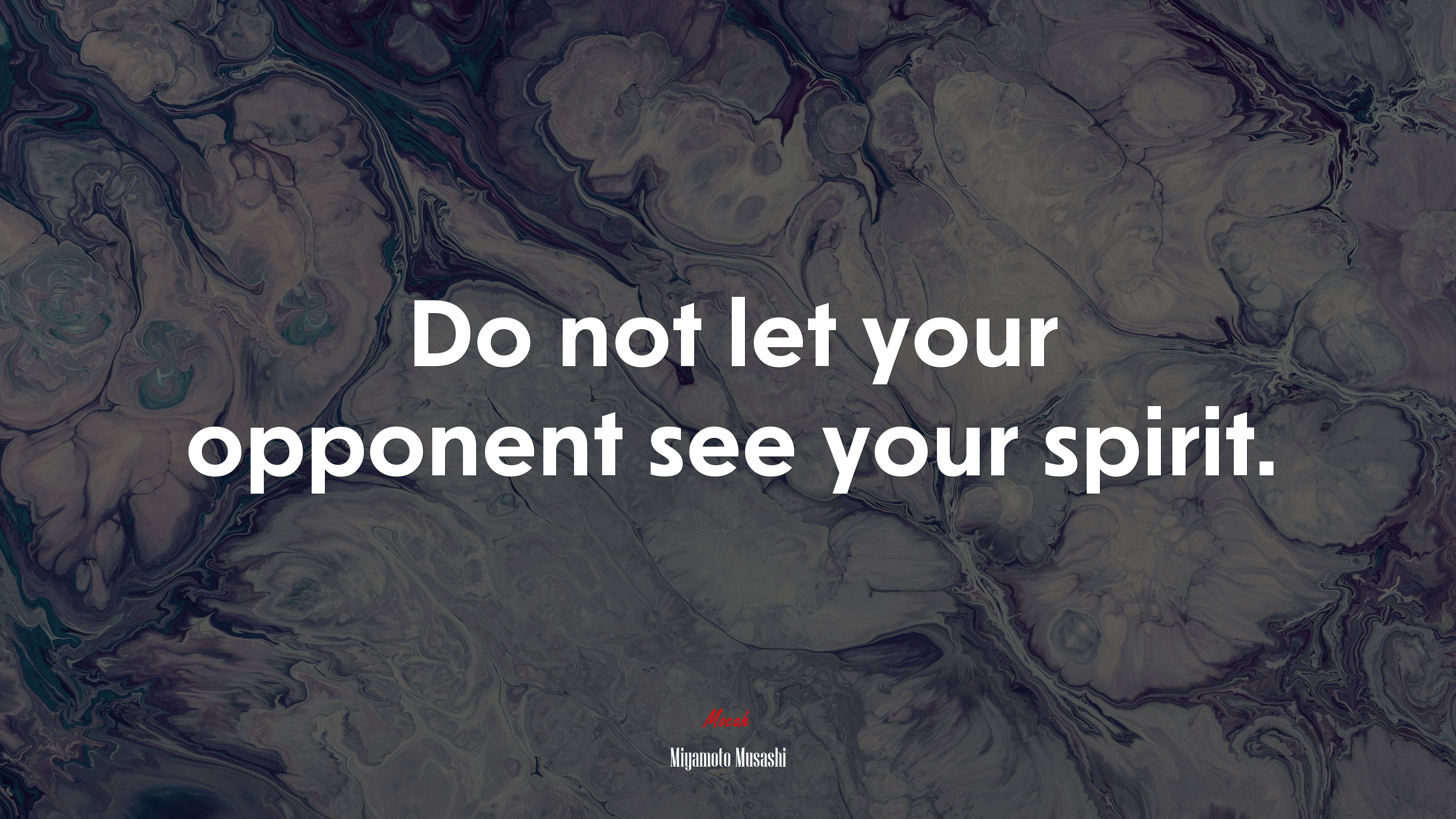 Do not let your opponent see your spirit. | Miyamoto Musashi quote HD Wallpaper