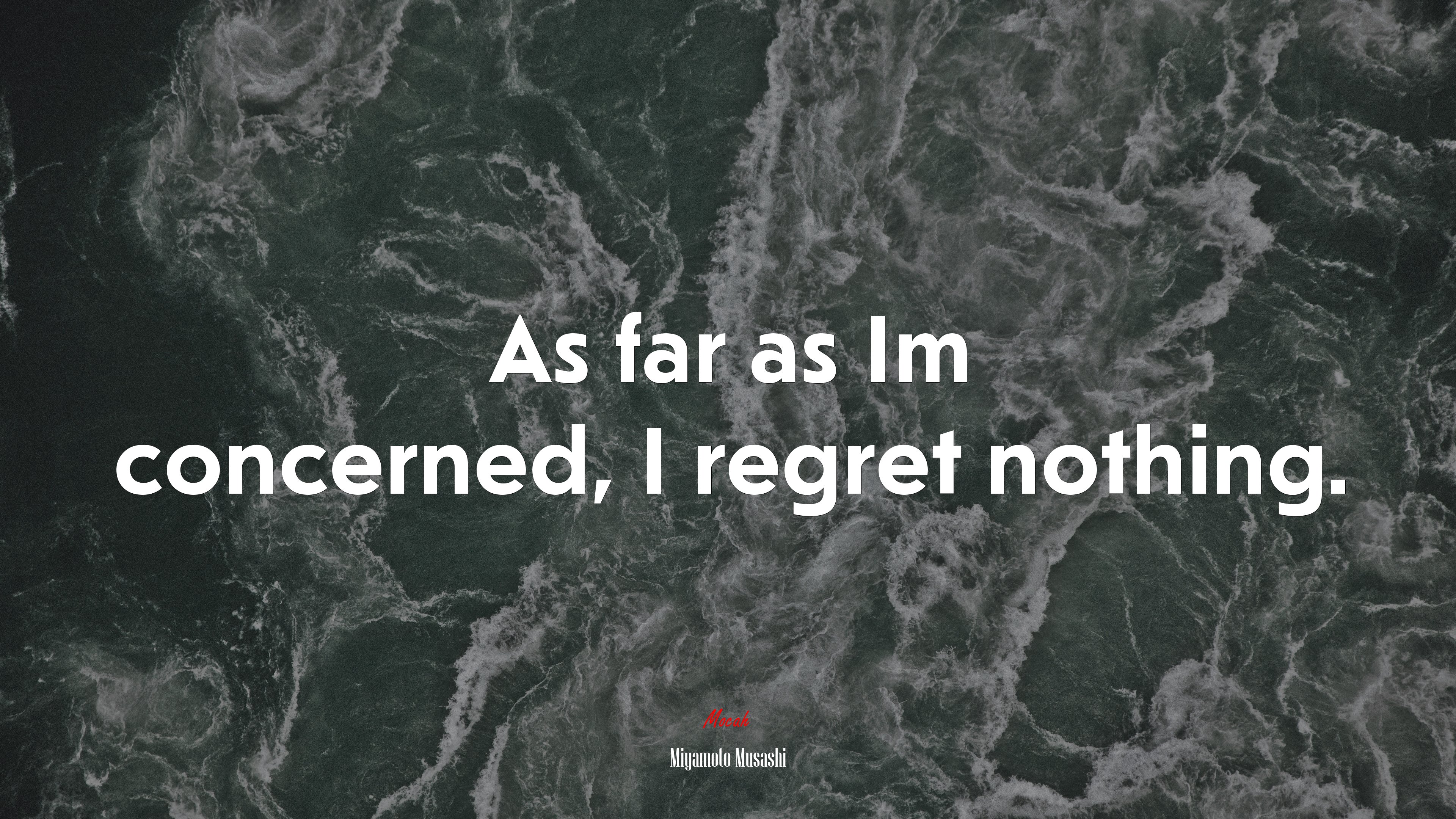As far as Im concerned, I regret nothing. | Miyamoto Musashi quote HD Wallpaper