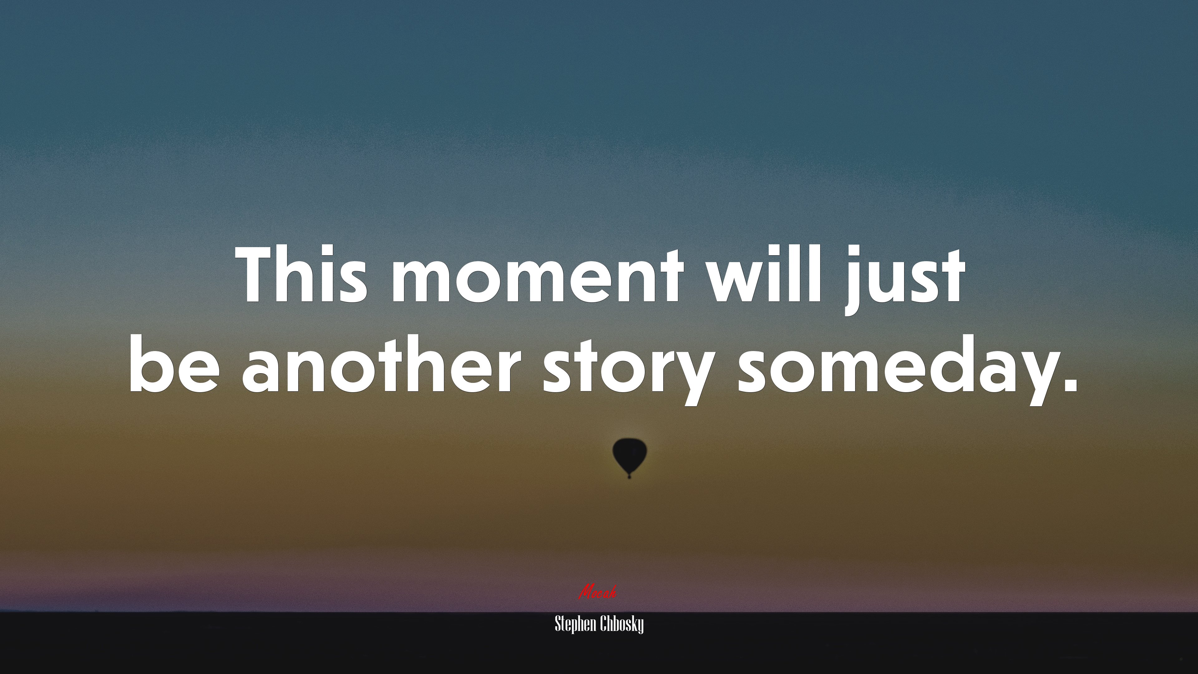 This moment will just be another story someday. | Stephen Chbosky quote HD Wallpaper