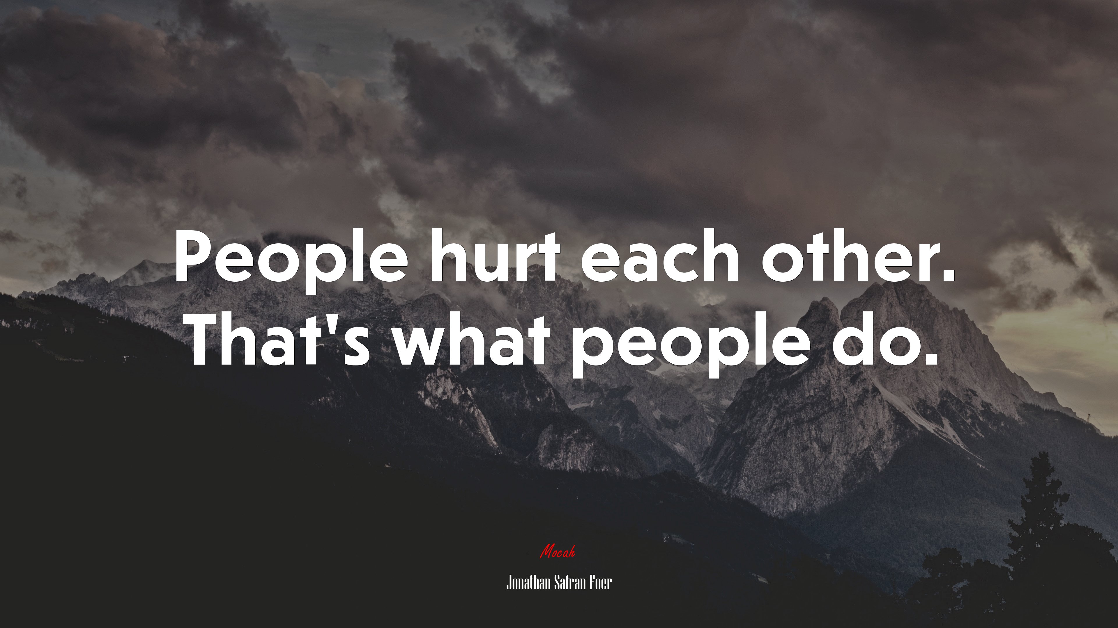 People hurt each other. That’s what people do. | Jonathan Safran Foer quote HD Wallpaper