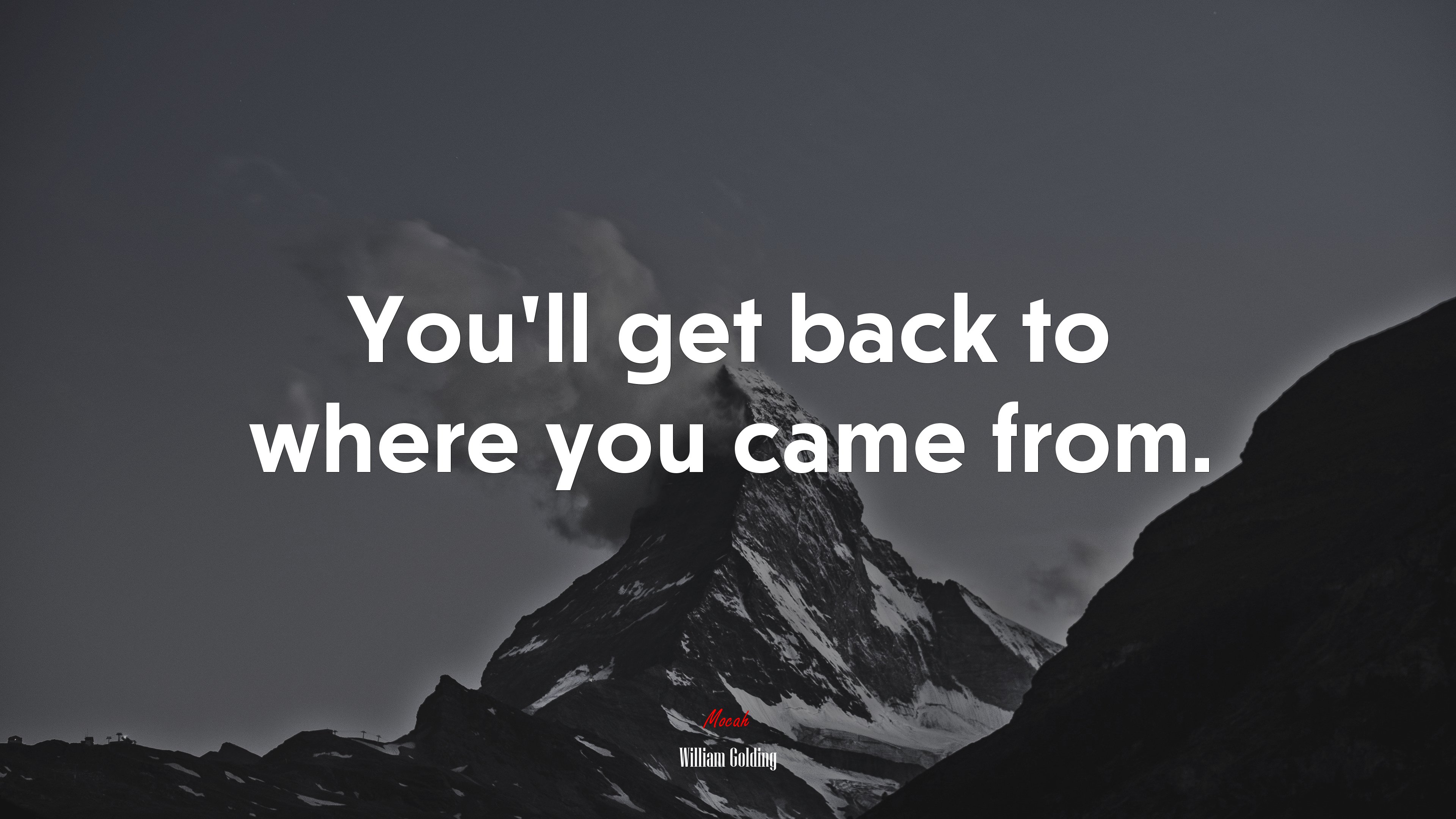 You’ll get back to where you came from. | William Golding quote HD Wallpaper