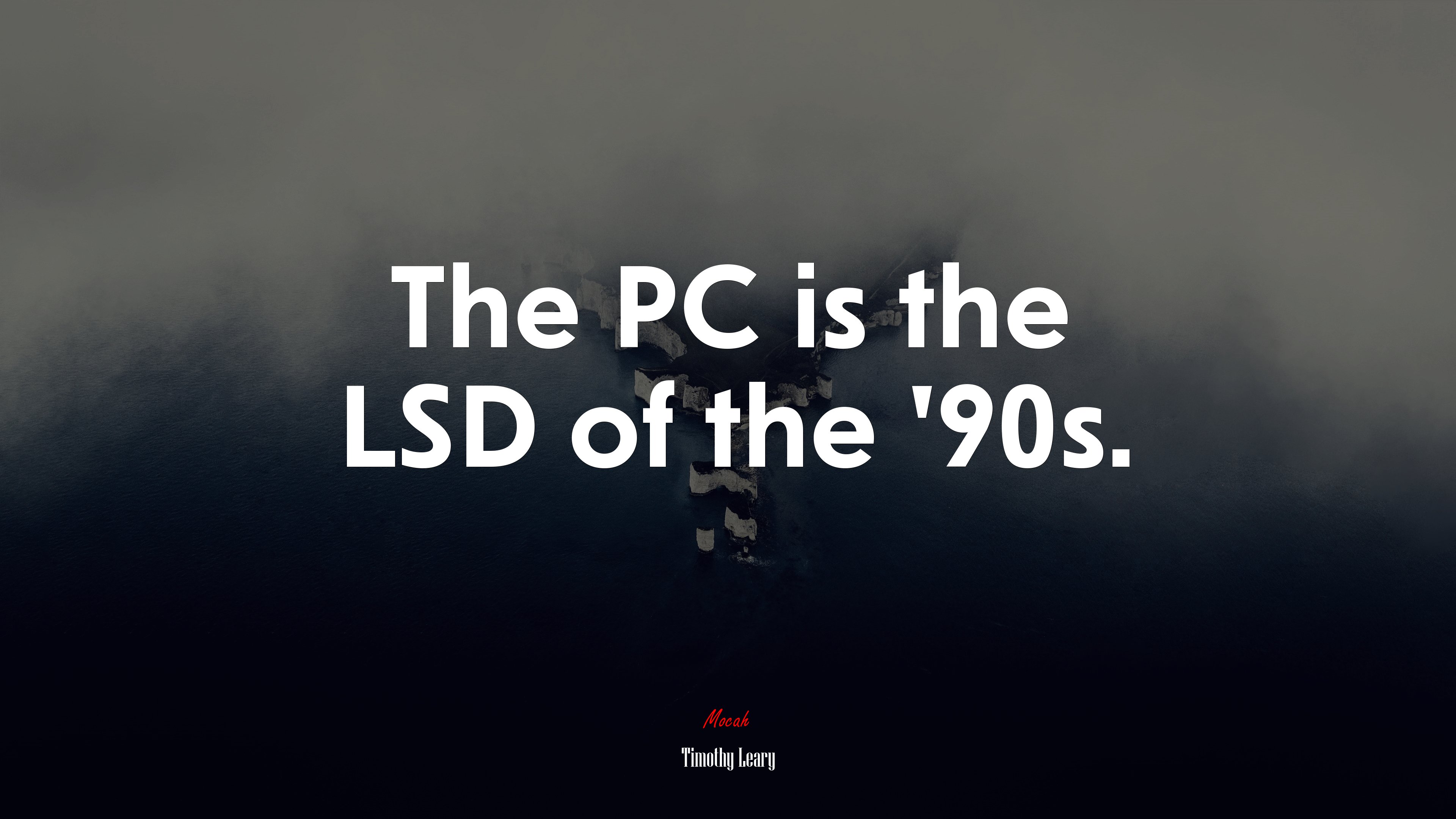 The PC is the LSD of the ’90s. | Timothy Leary quote HD Wallpaper
