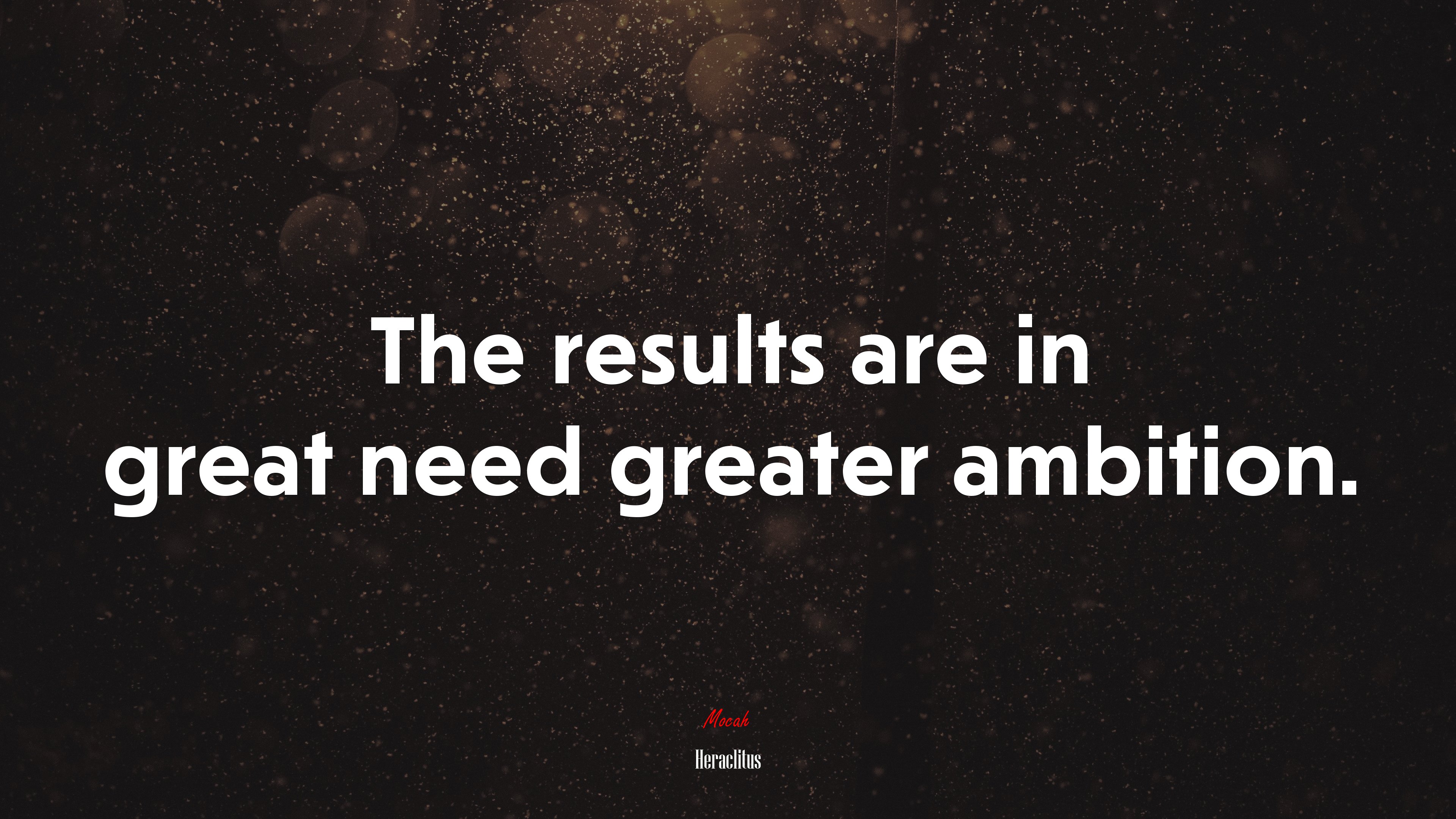 The results are in great need greater ambition. | Heraclitus quote HD Wallpaper