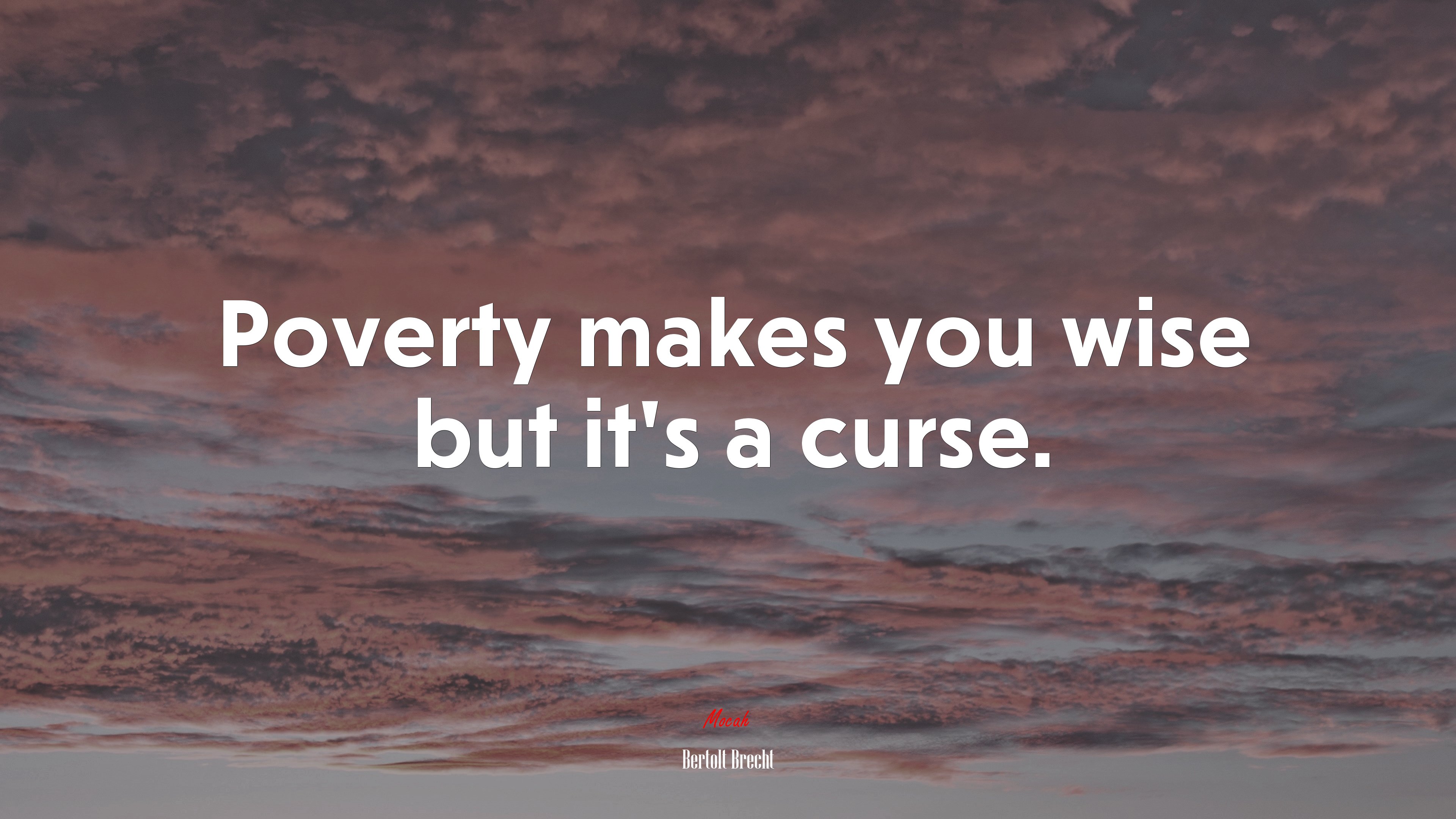 Poverty makes you wise but it’s a curse. | Bertolt Brecht quote HD Wallpaper