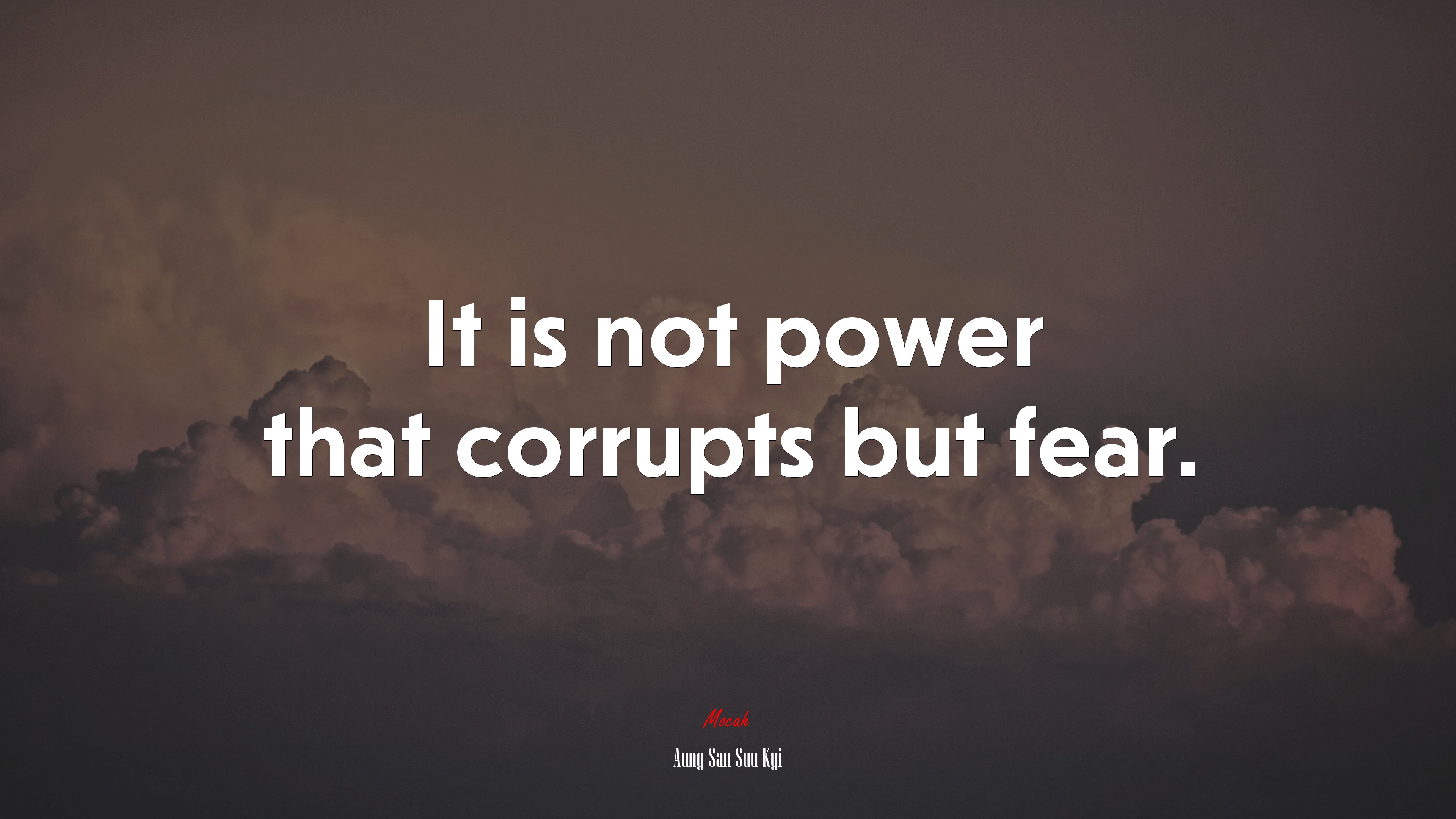 It is not power that corrupts but fear. | Aung San Suu Kyi quote HD Wallpaper