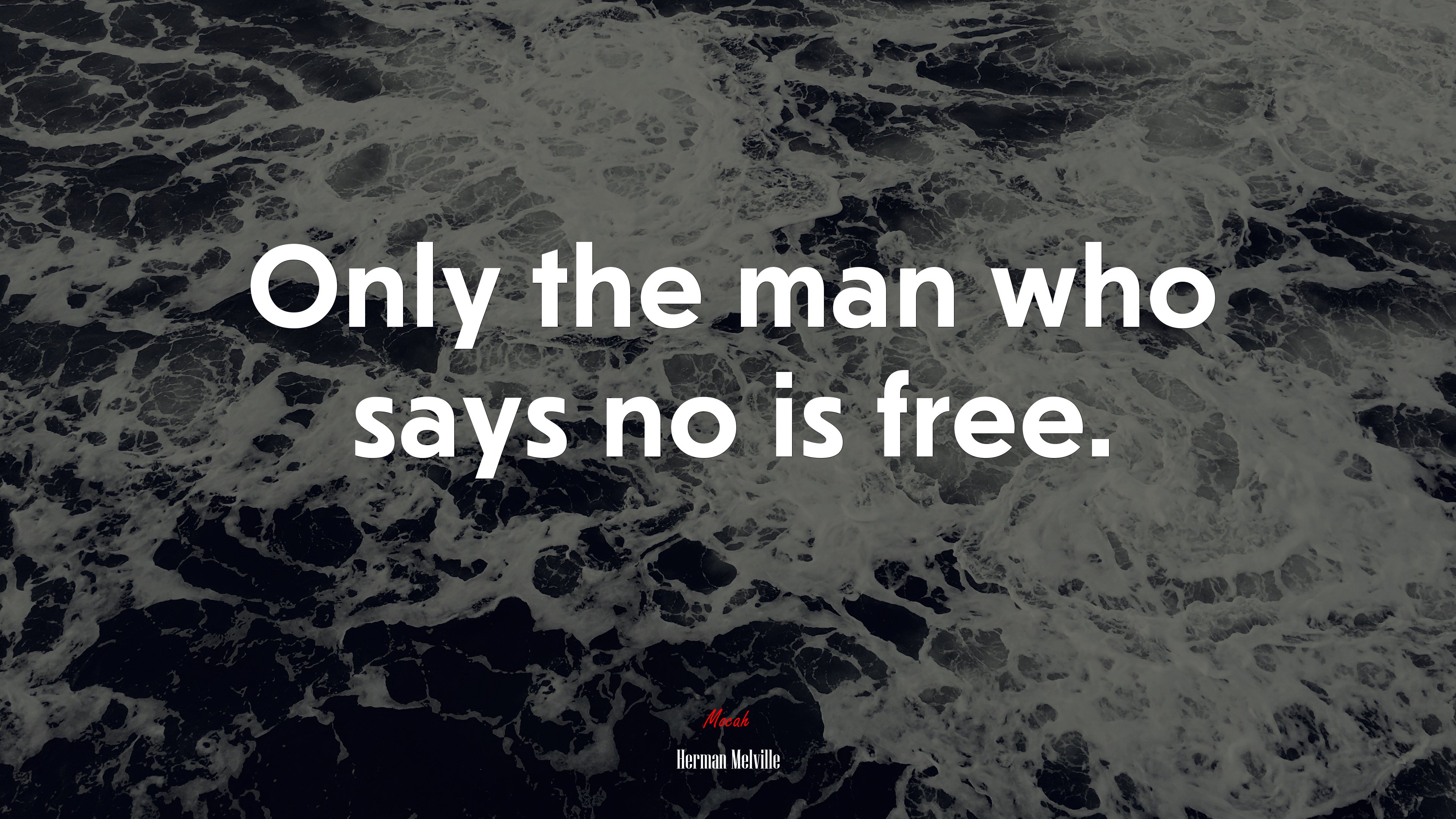 Only the man who says no is free. | Herman Melville quote HD Wallpaper