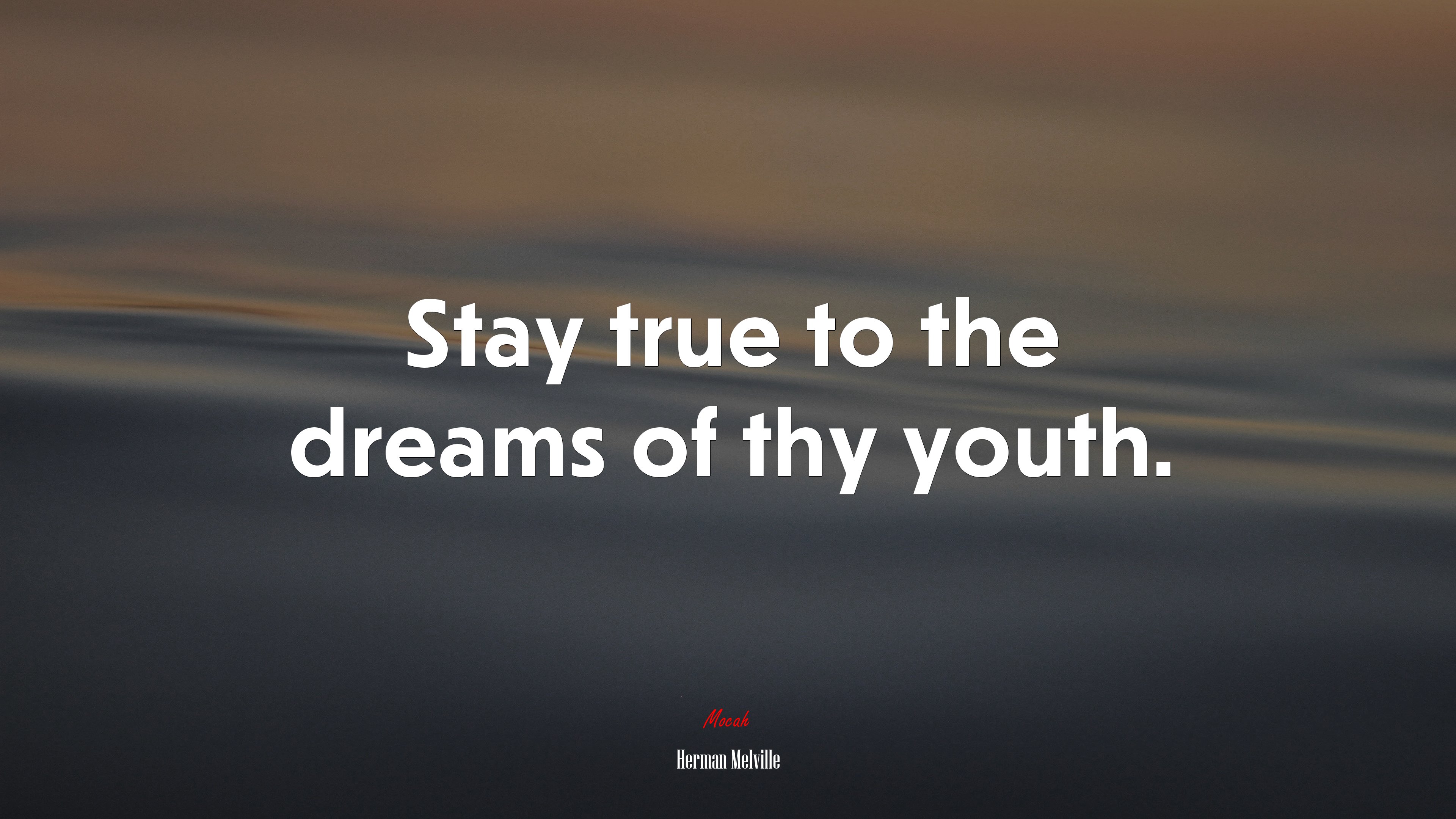 Stay true to the dreams of thy youth. | Herman Melville quote HD Wallpaper