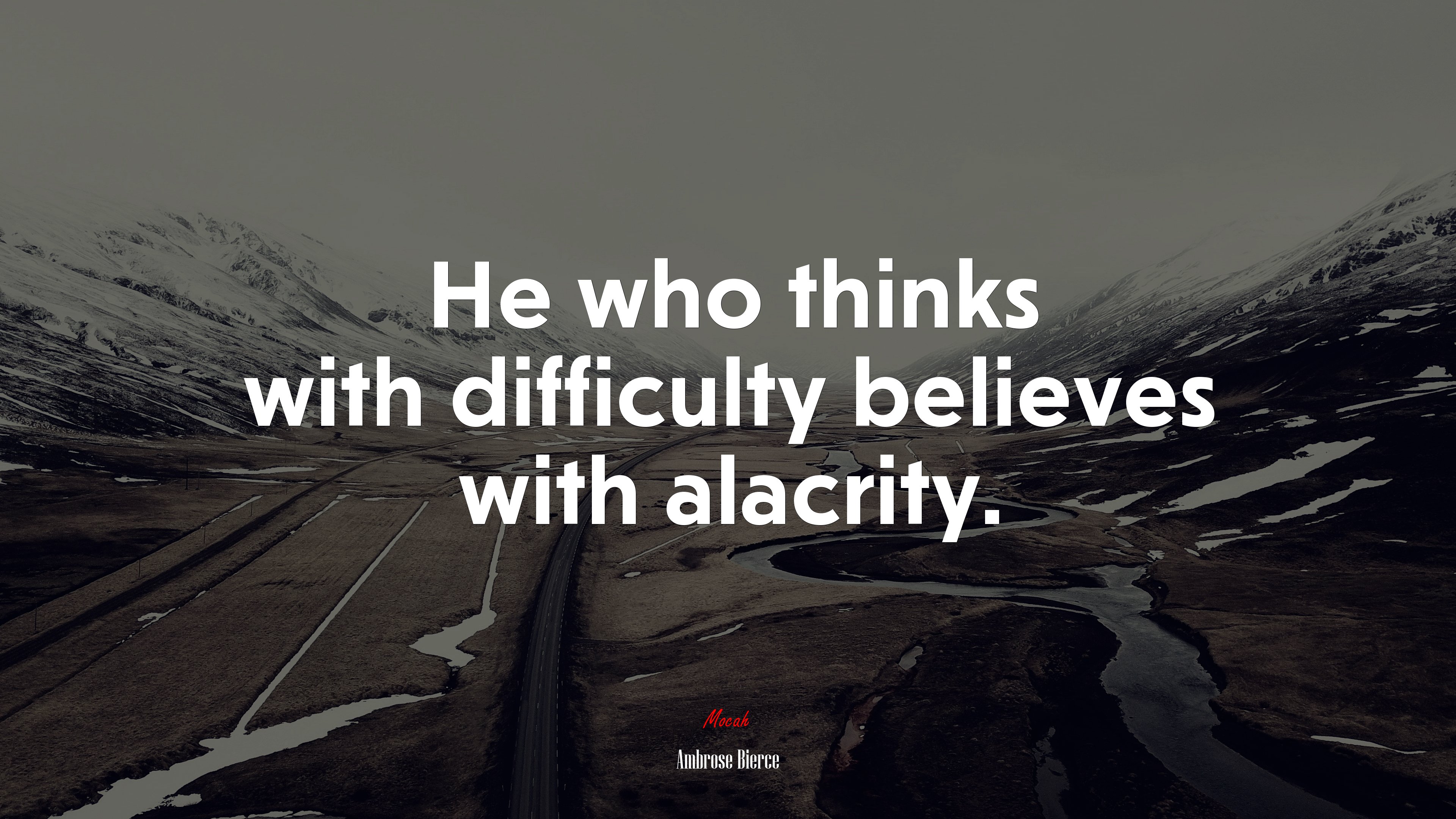 He who thinks with difficulty believes with alacrity. | Ambrose Bierce quote HD Wallpaper