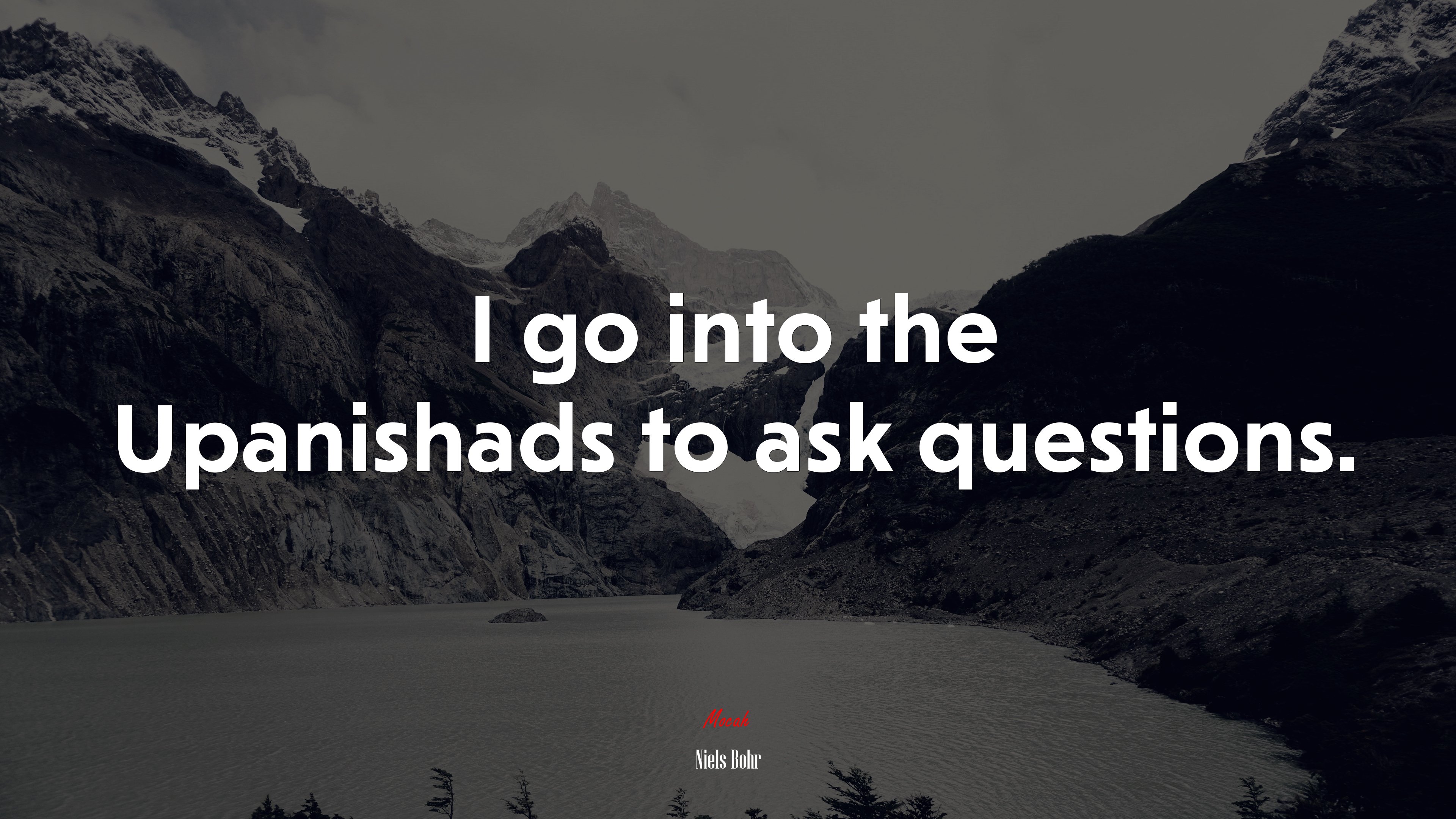 I go into the Upanishads to ask questions. | Niels Bohr quote HD Wallpaper
