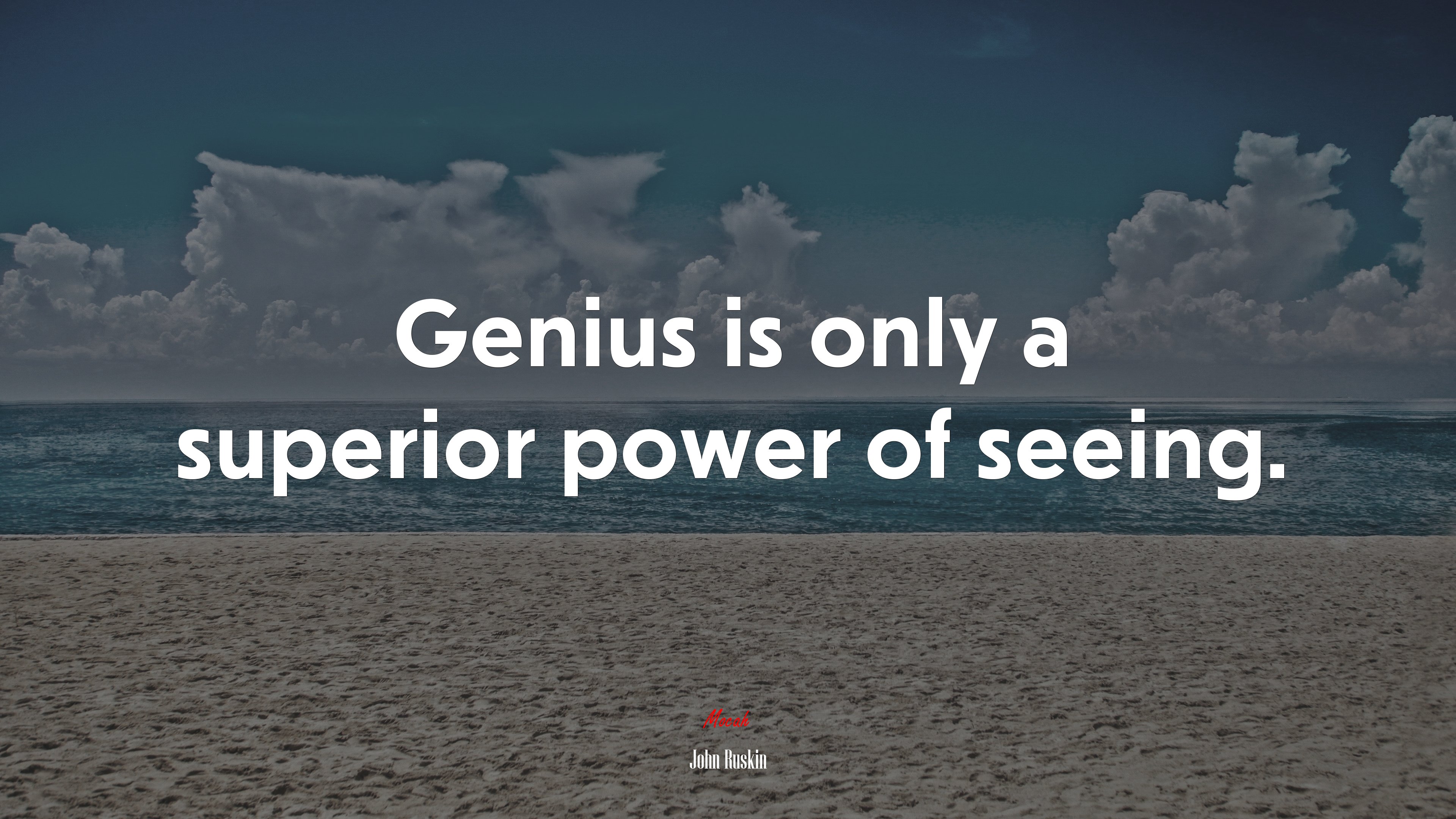 Genius is only a superior power of seeing. | John Ruskin quote HD Wallpaper