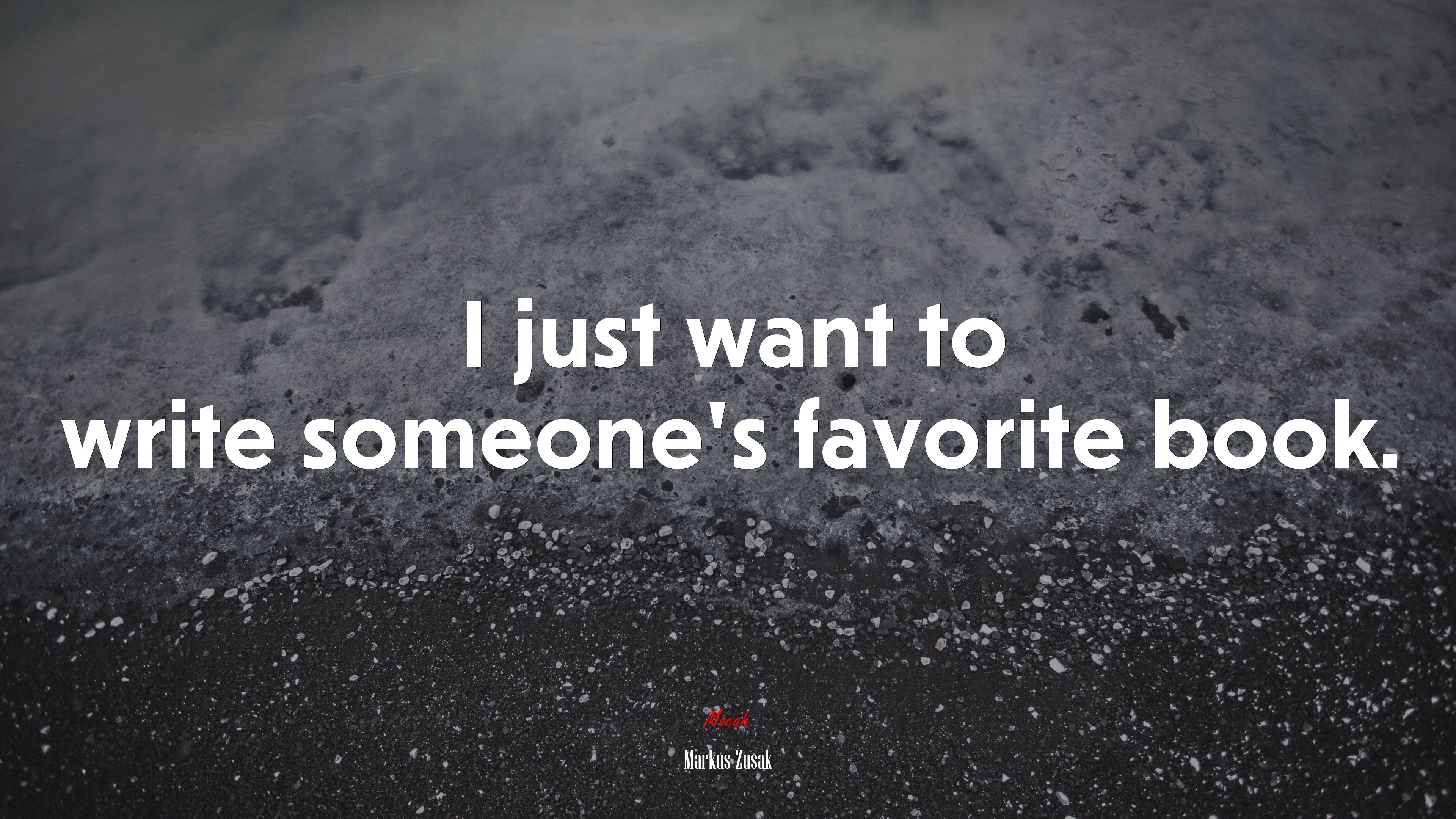I just want to write someone’s favorite book. | Markus Zusak quote HD Wallpaper
