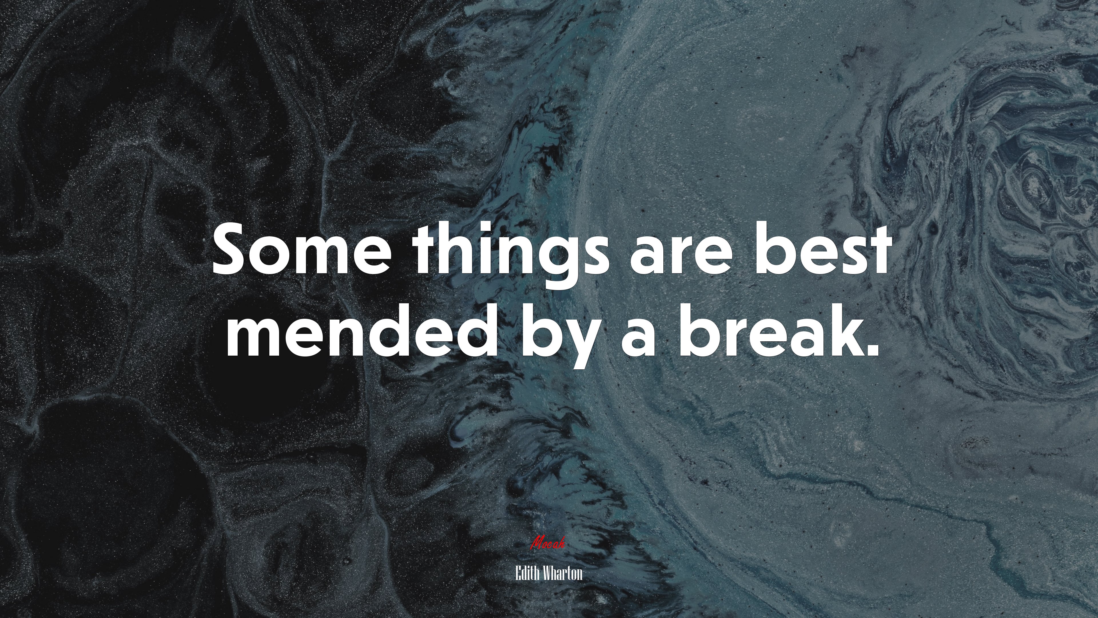 Some things are best mended by a break. | Edith Wharton quote HD Wallpaper