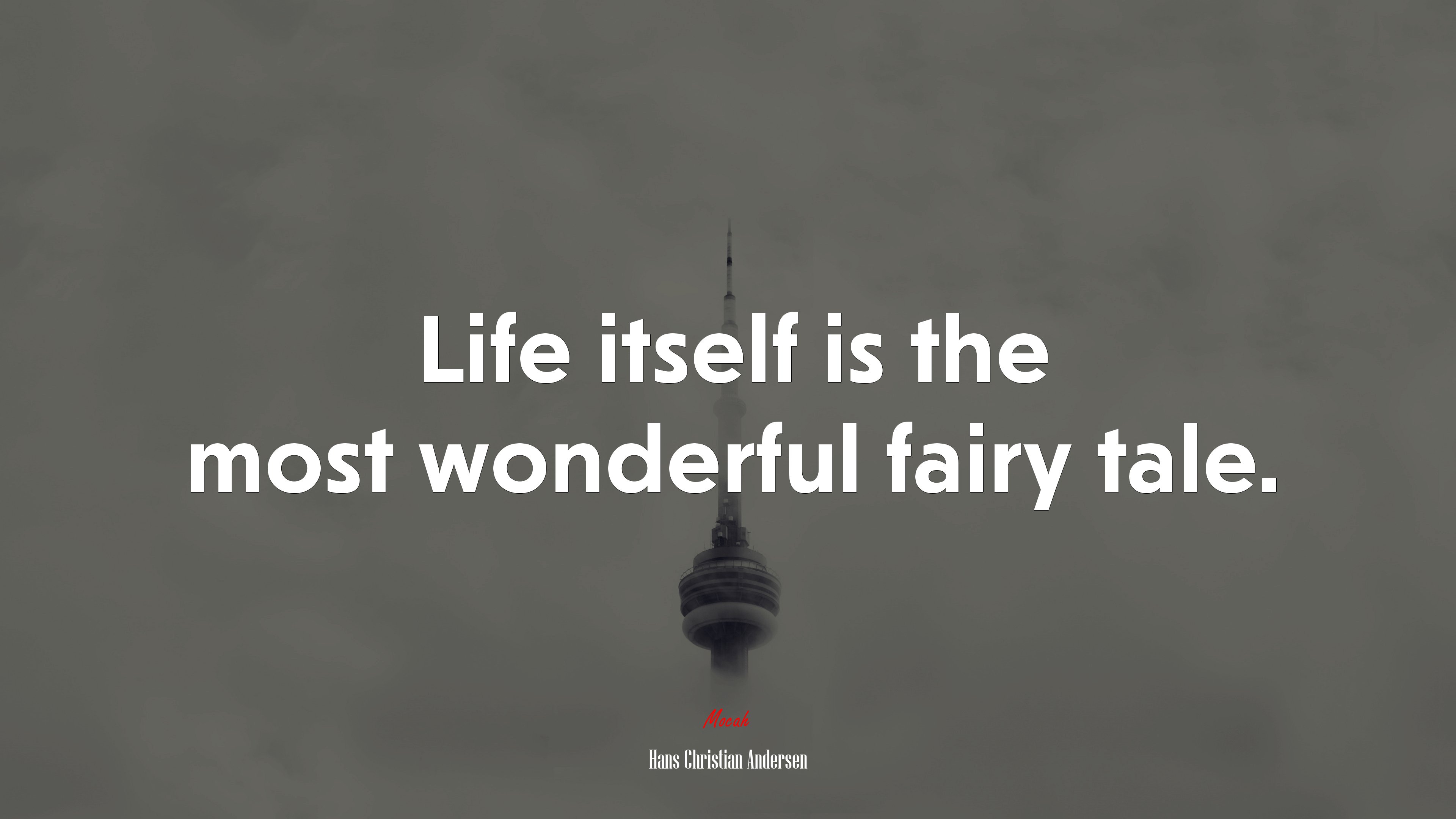 Life itself is the most wonderful fairy tale. | Hans Christian Andersen quote HD Wallpaper