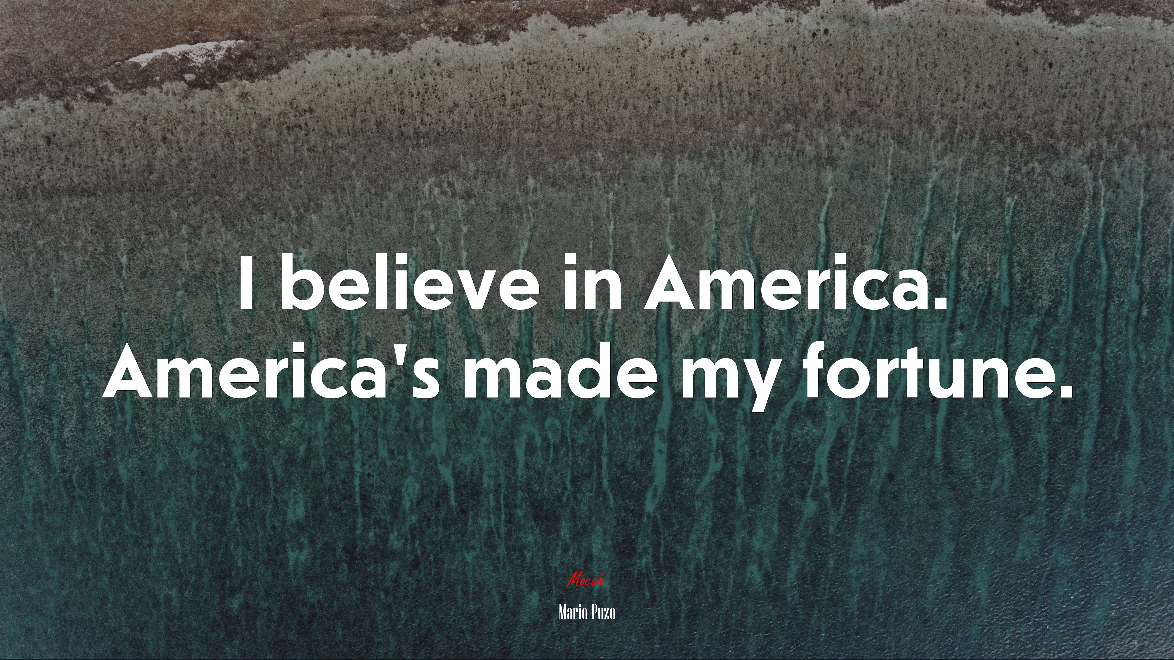 I believe in America. America’s made my fortune. | Mario Puzo quote HD Wallpaper