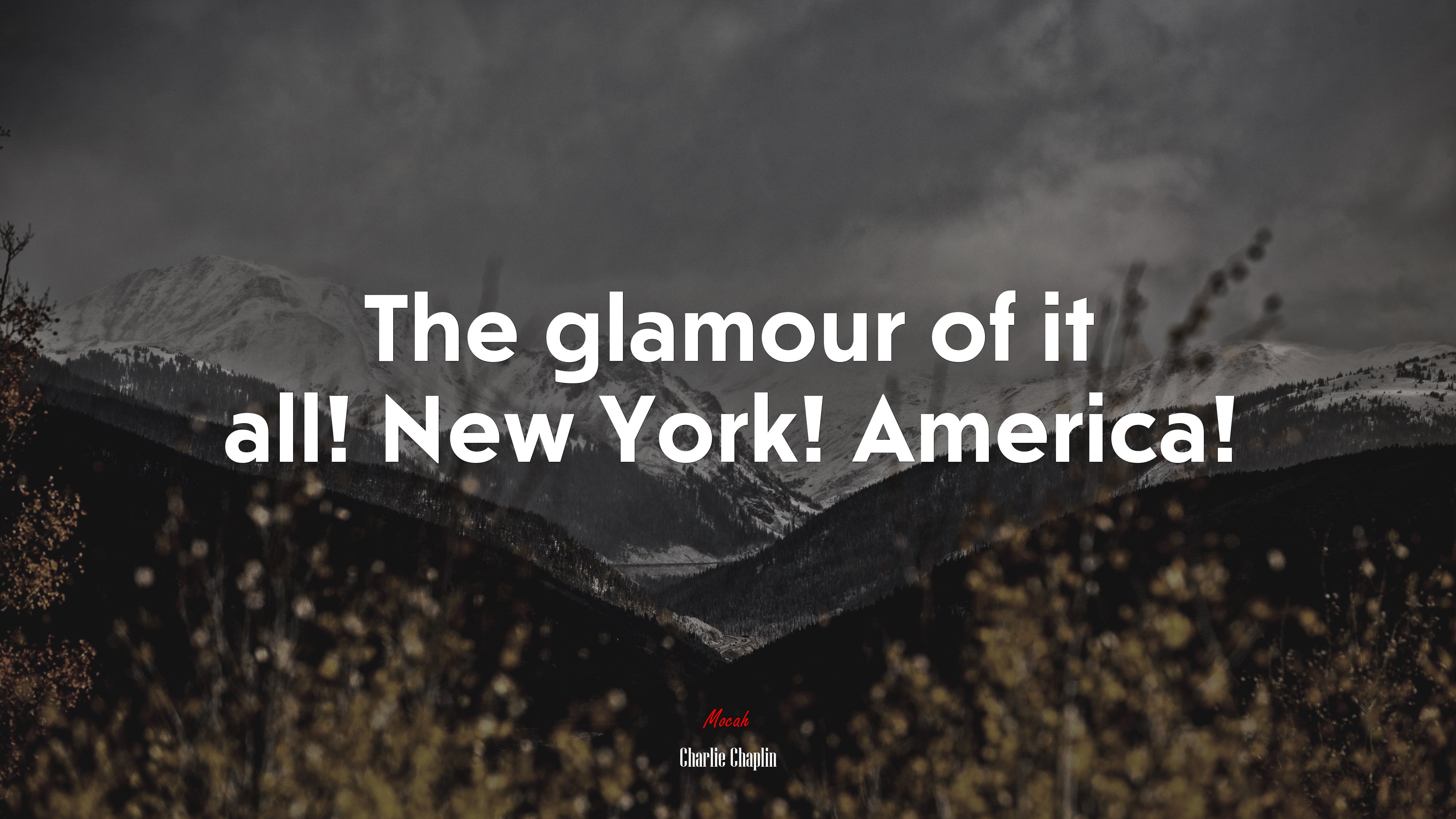 The glamour of it all! New York! America! | Charlie Chaplin quote HD Wallpaper