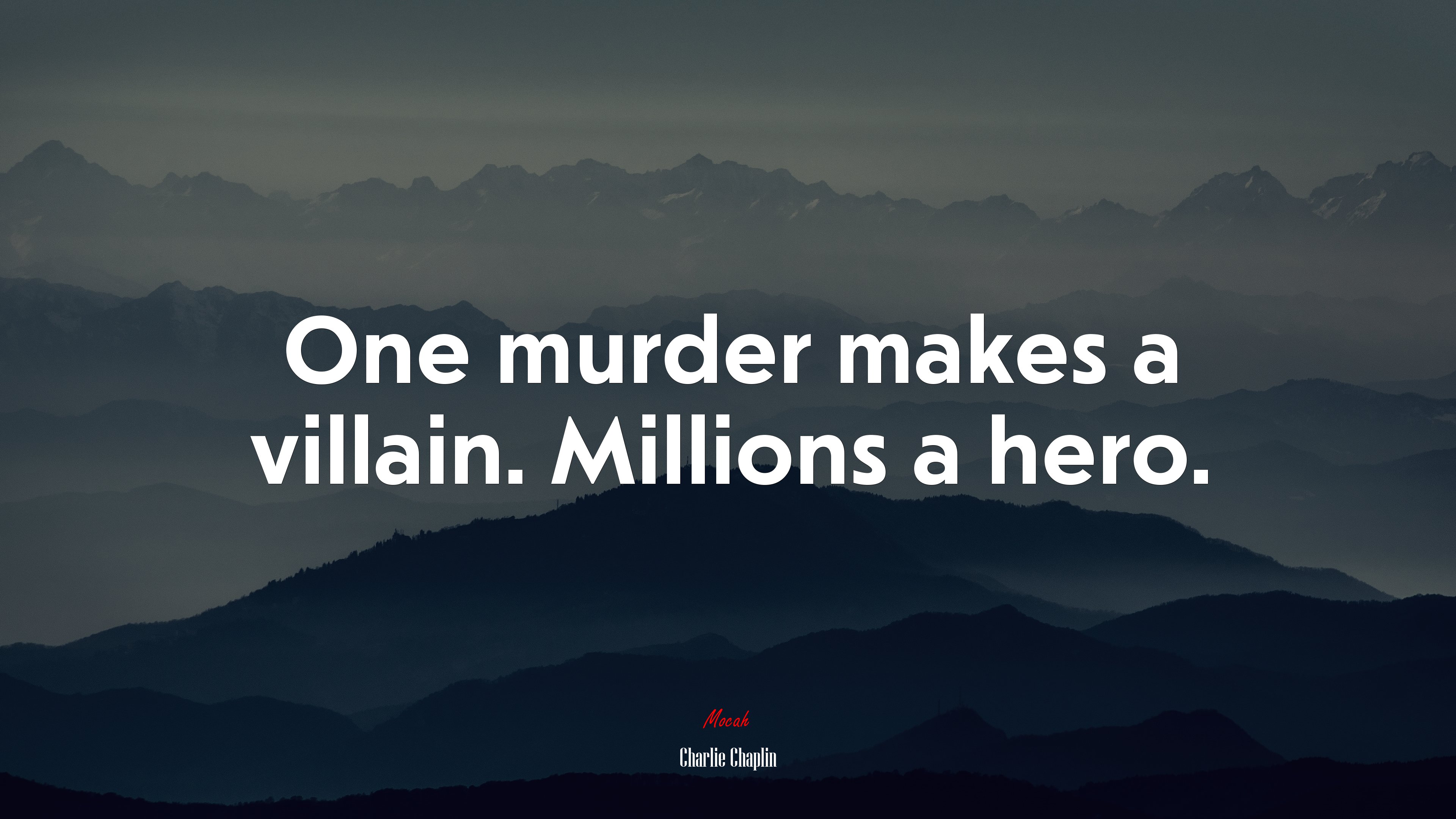 One murder makes a villain. Millions a hero. | Charlie Chaplin quote HD Wallpaper