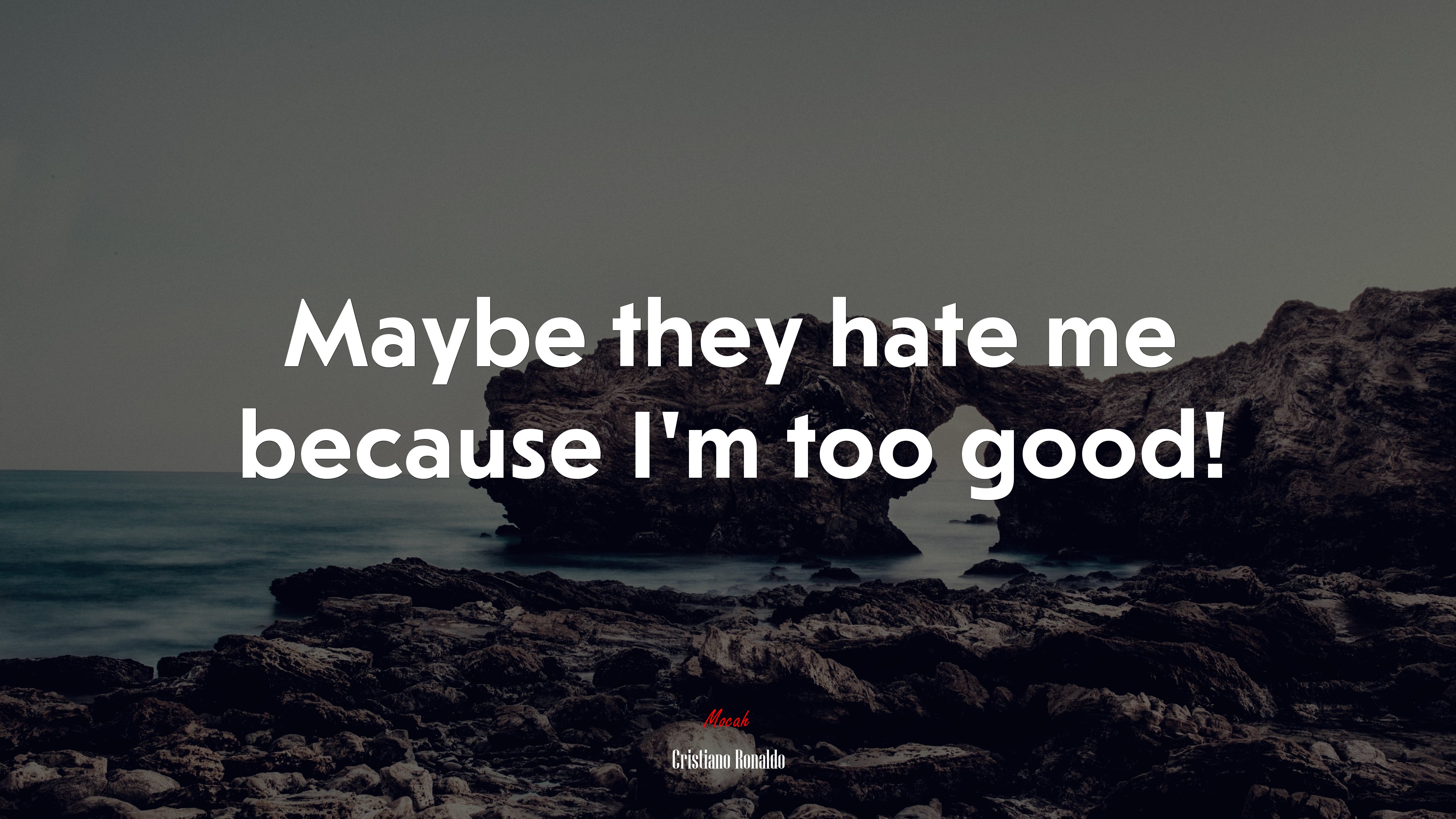 Maybe they hate me because I’m too good! | Cristiano Ronaldo quote HD Wallpaper