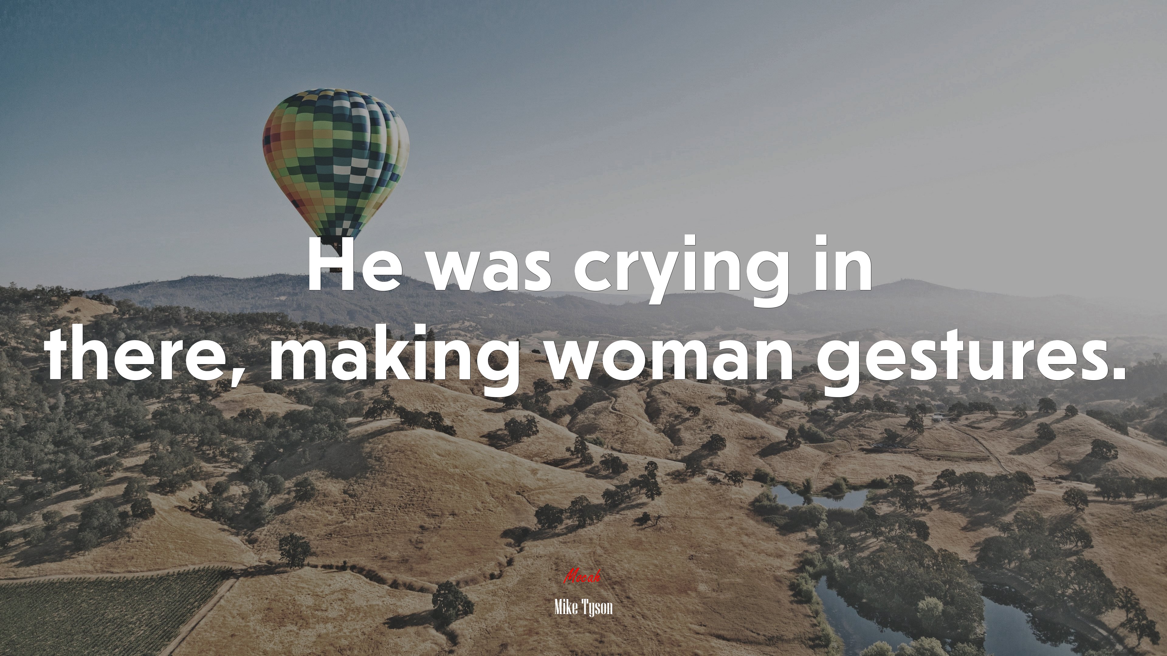 He was crying in there, making woman gestures. | Mike Tyson quote HD Wallpaper
