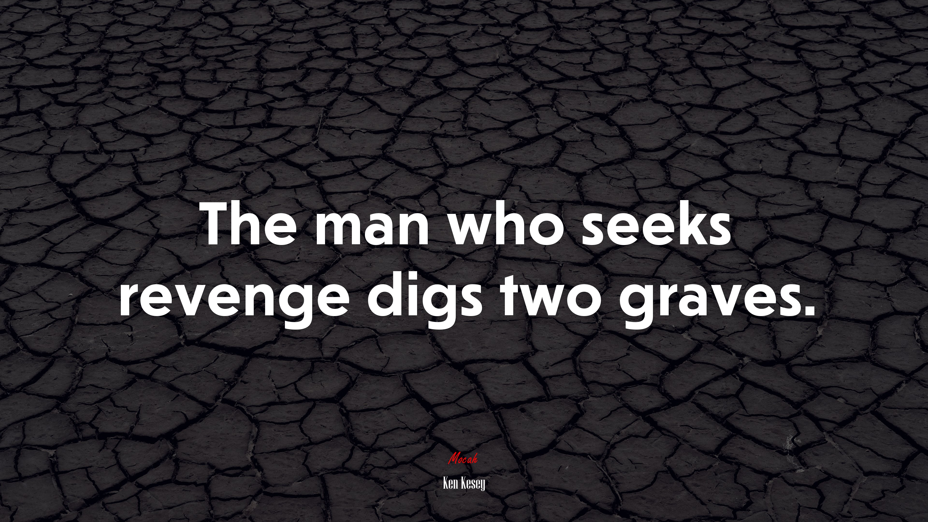 The man who seeks revenge digs two graves. | Ken Kesey quote HD Wallpaper