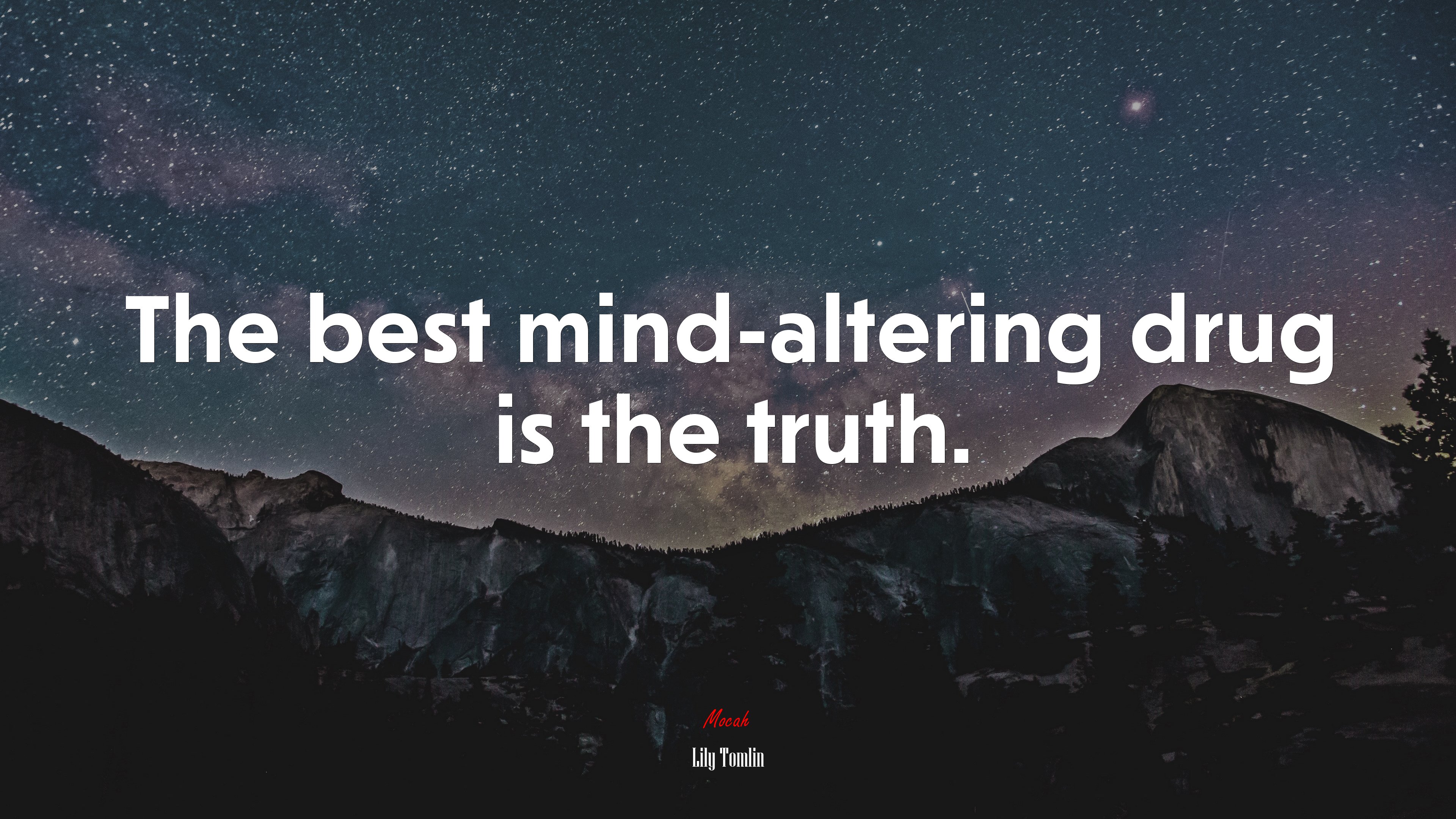 The best mind-altering drug is the truth. | Lily Tomlin quote HD Wallpaper