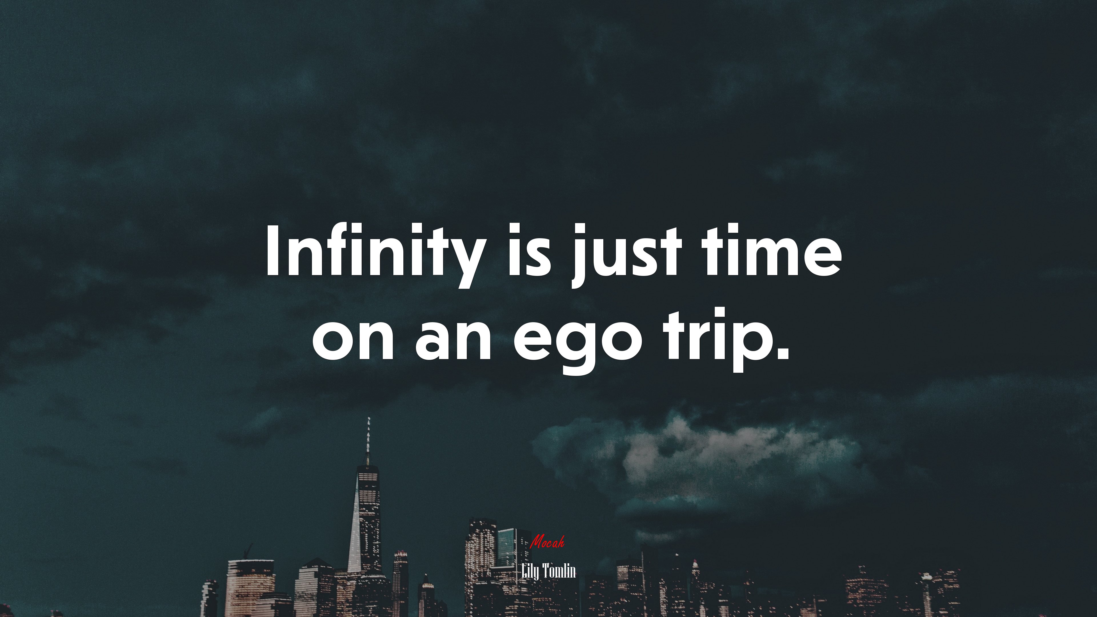 Infinity is just time on an ego trip. | Lily Tomlin quote HD Wallpaper