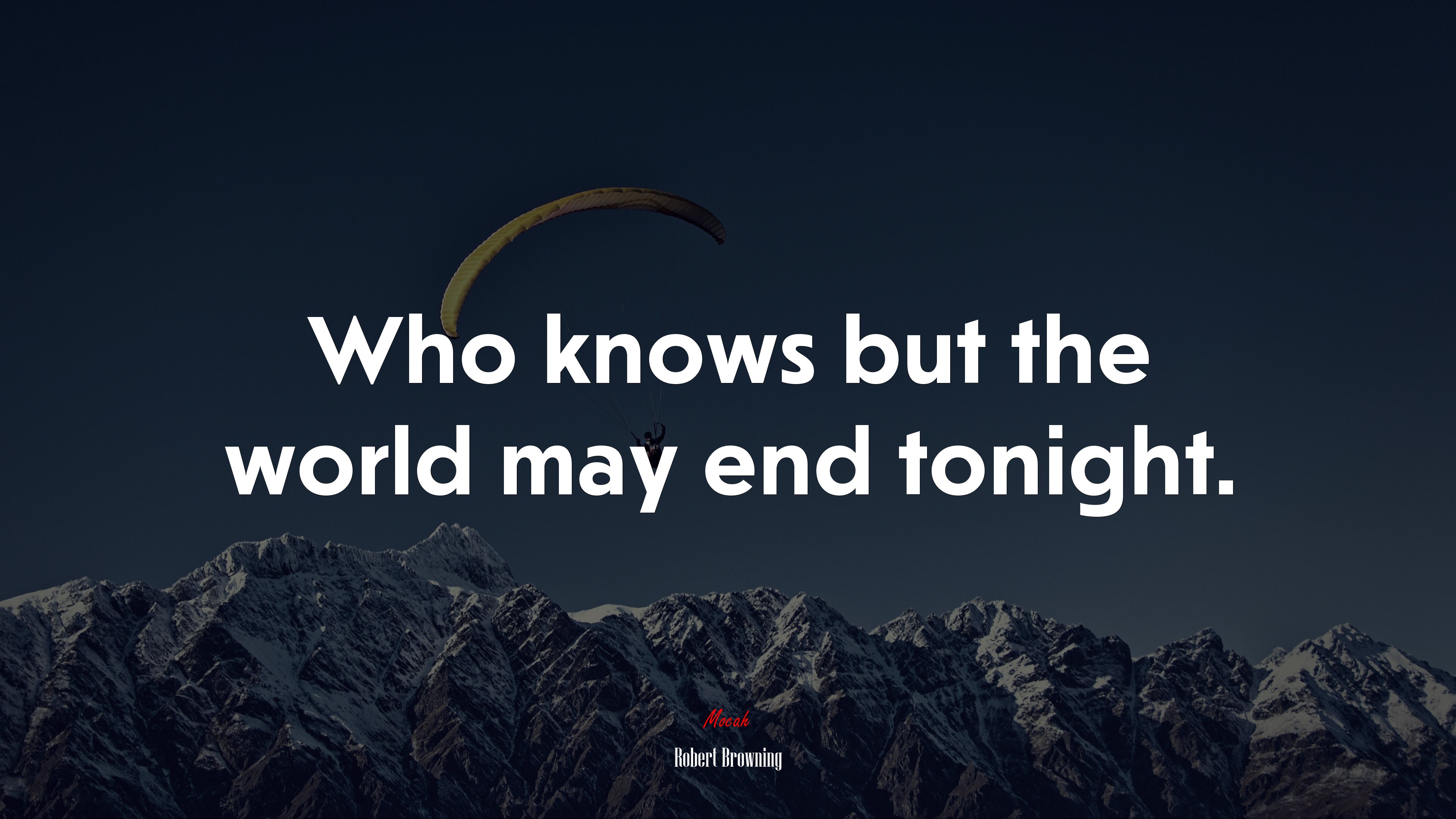 Who knows but the world may end tonight. | Robert Browning quote HD Wallpaper