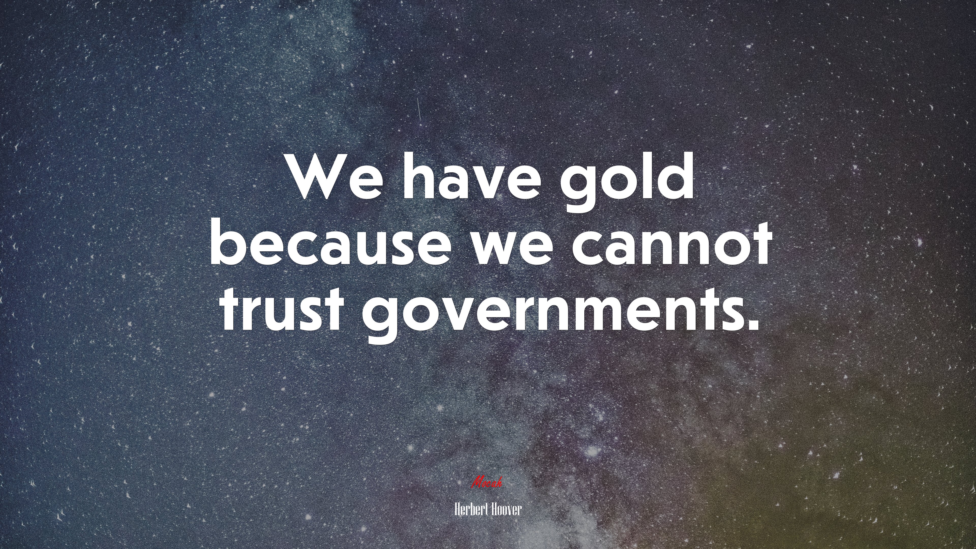 We have gold because we cannot trust governments. | Herbert Hoover quote HD Wallpaper